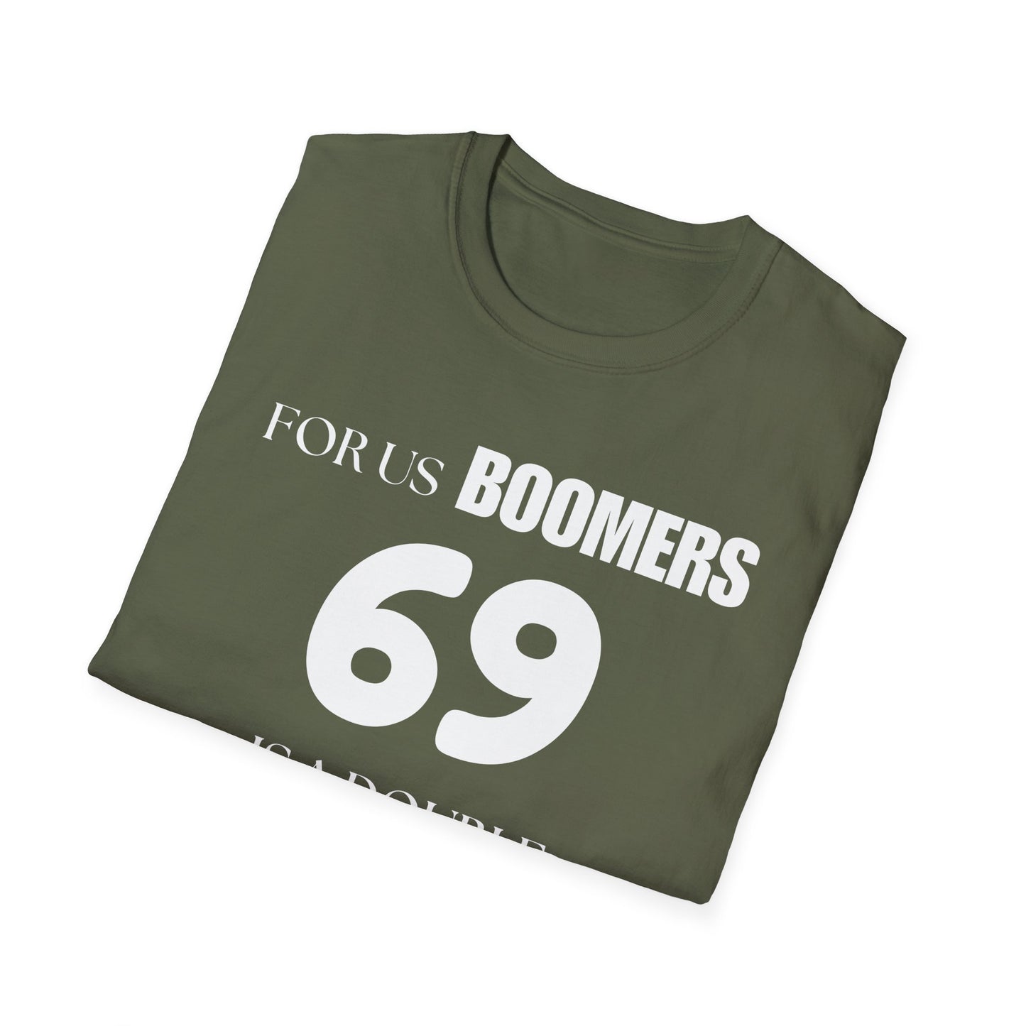 Funny Sixty Nine Baby Boomer Unisex Softstyle T-Shirt, Humorous Adult Tee, Naughty Joke Shirt, Inappropriate Gift, Novelty Top