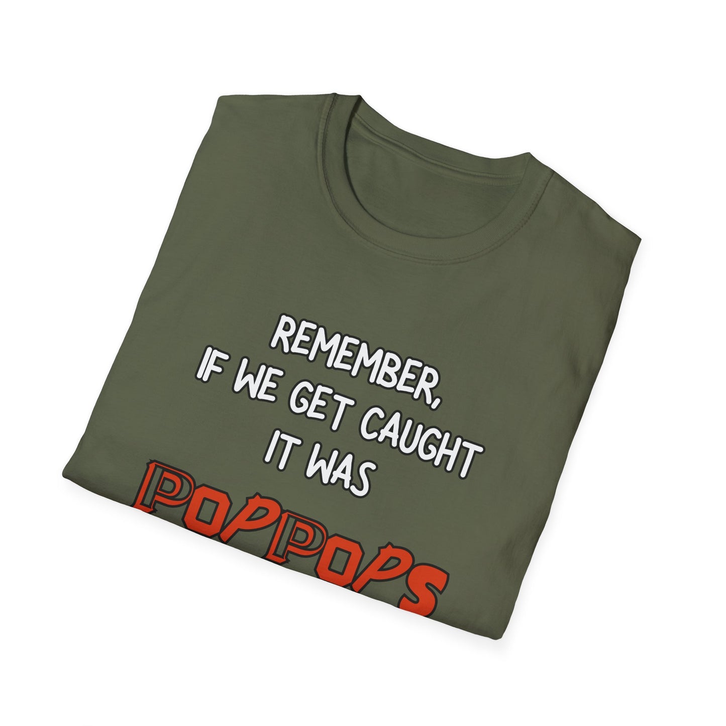 If We Get Caught It Was PopPops Idea Customizable T-Shirt