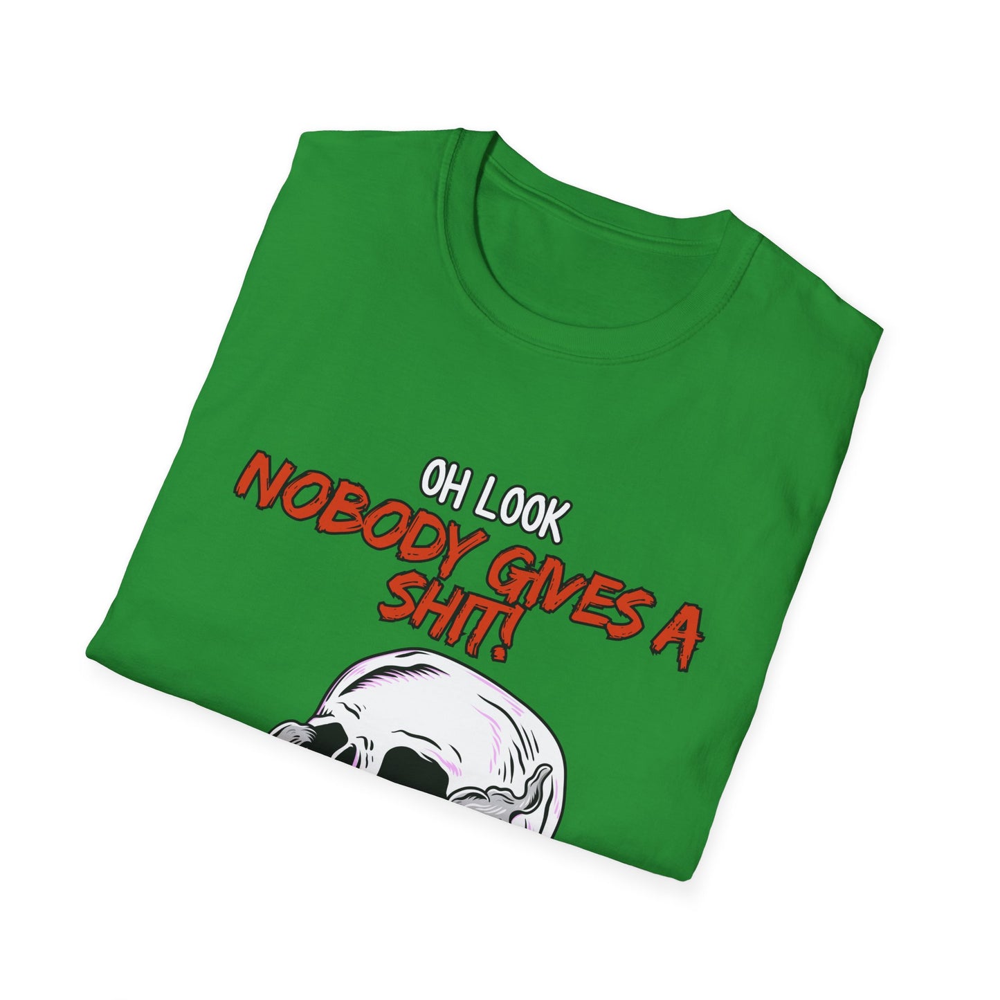 Oh Look Nobody Gives A Sh*t Sarcastic T-Shirt