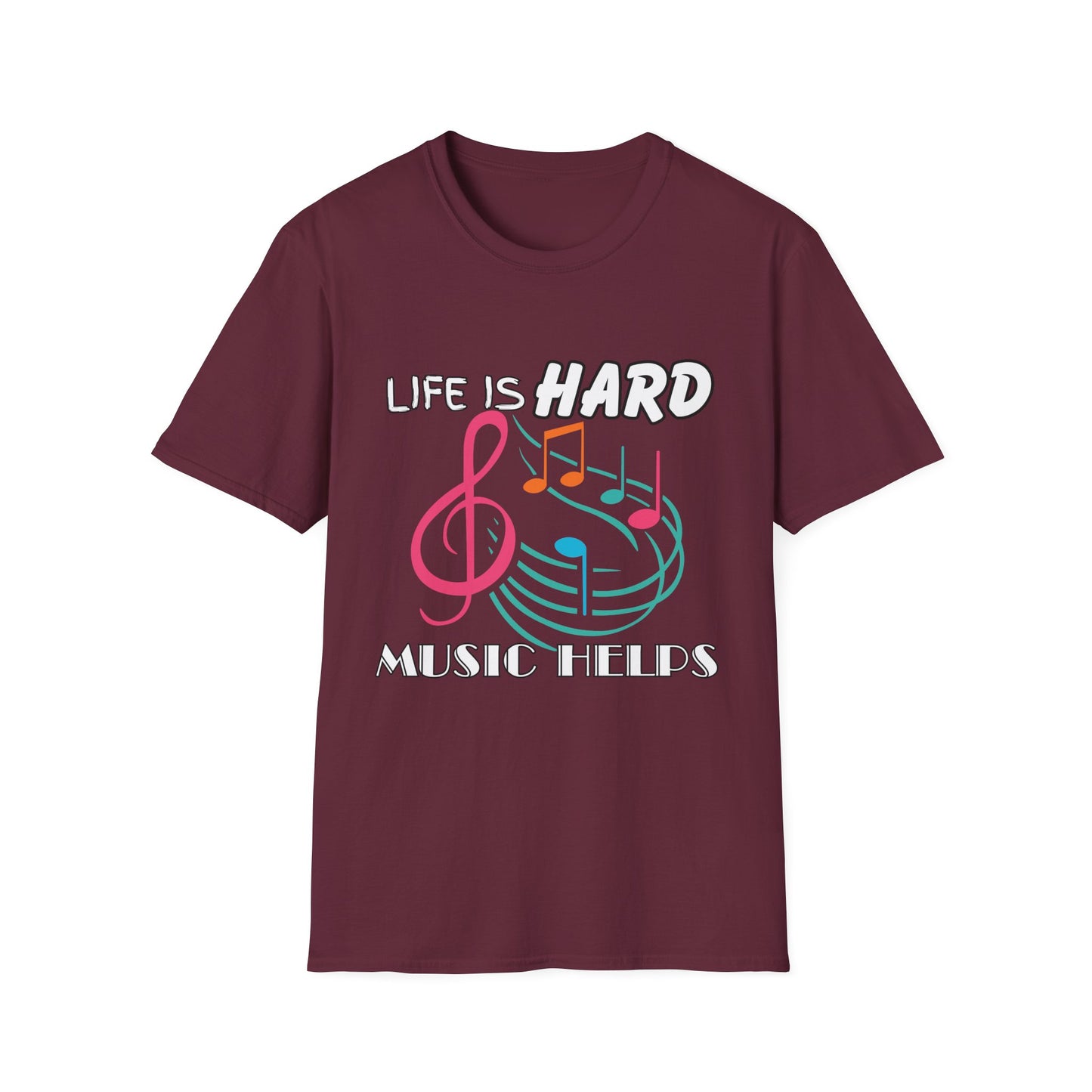 Life Is Hard Music Helps T-Shirt