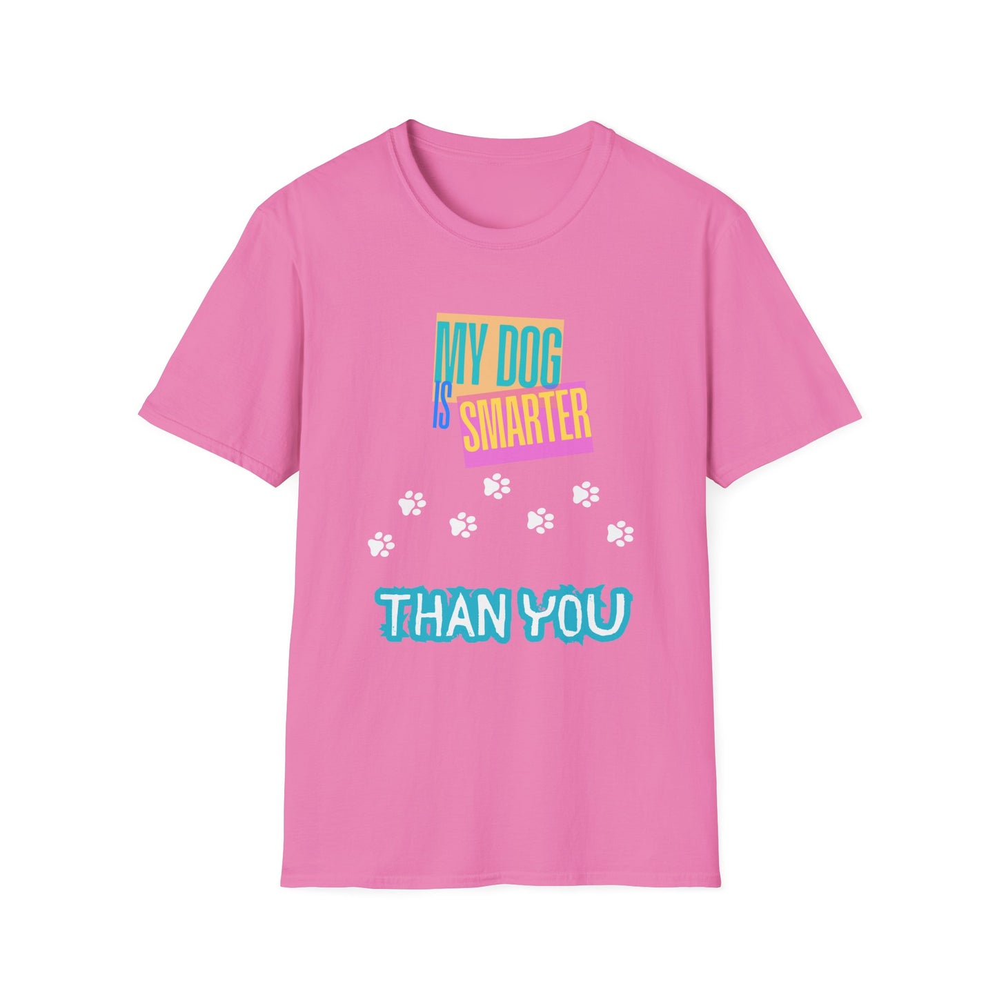 My Dog Is Smarter Than You Unisex T-Shirt, Pet Lover Gift, Dog Owner Tee, Hilarious Graphic Shirt, Animal Theme Top, Funny Shirt, Pet Humor