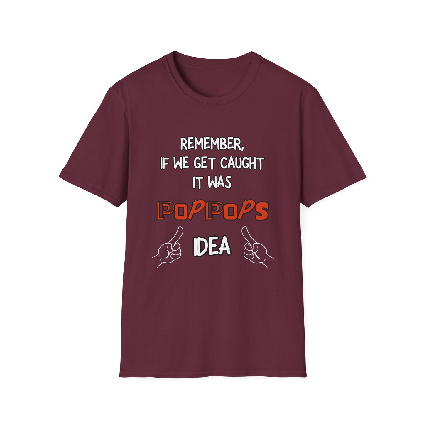 If We Get Caught It Was PopPops Idea Customizable T-Shirt