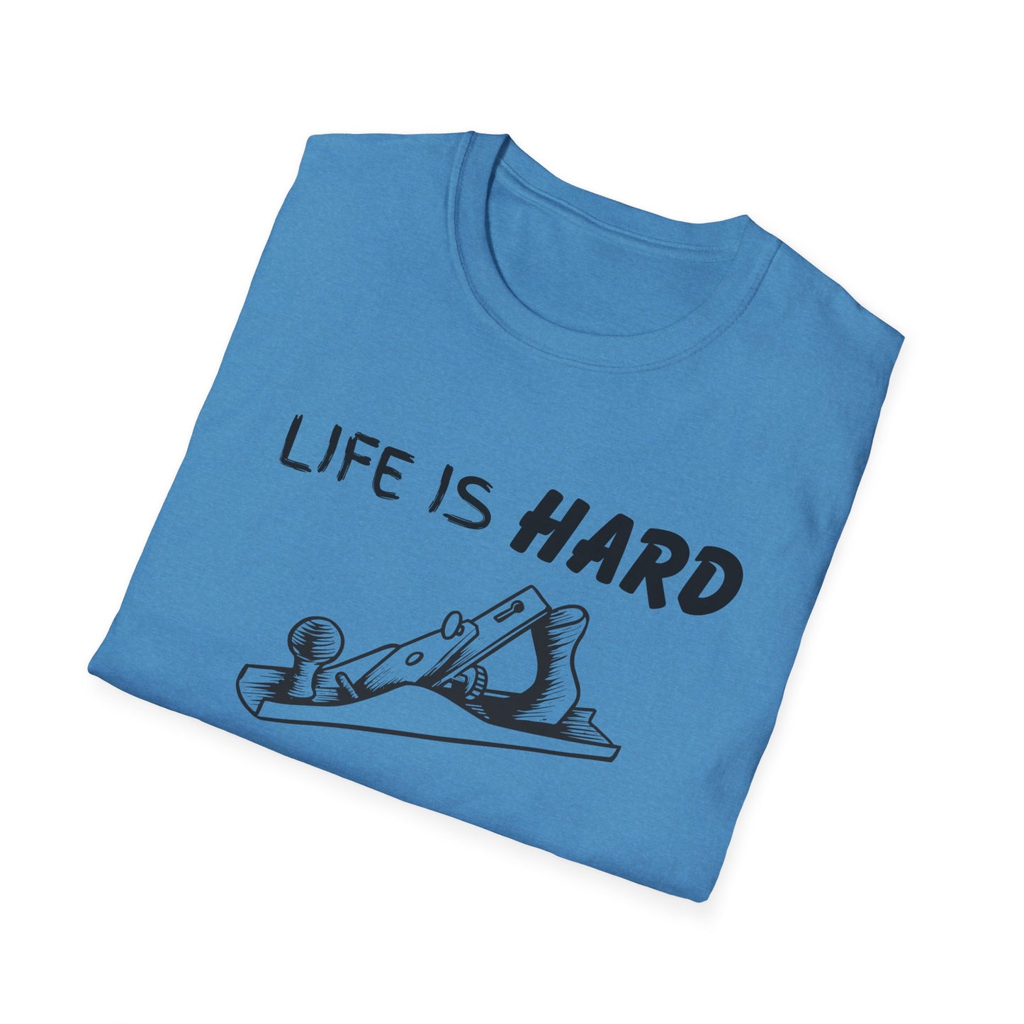 Life Is Hard Woodworking Helps Unisex Softstyle T-Shirt, Funny Woodworking Shirt, Stress Relief Tee, Woodworker Gift, Life Challenges Top