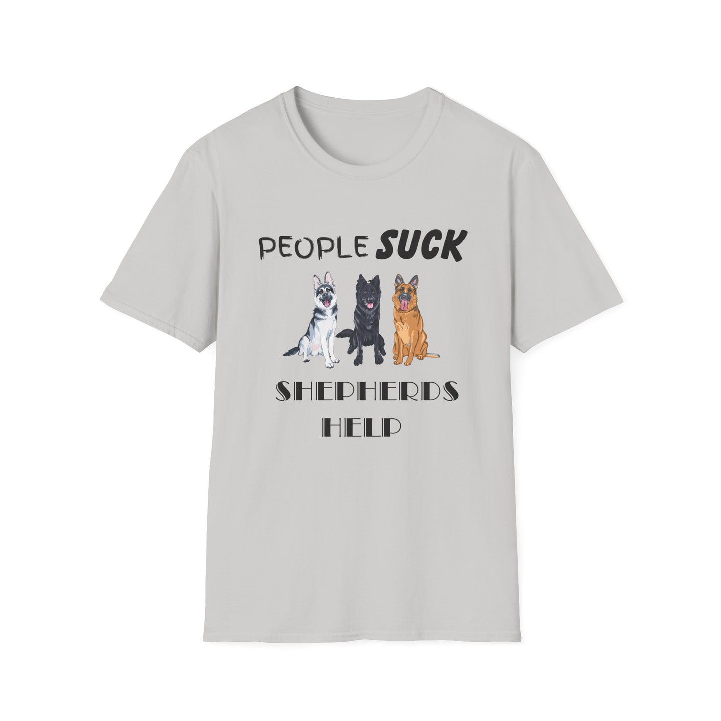 People Suck Shepherds Help Unisex T-Shirt, Sarcastic Dog Lover Tee, Dog Rescue Shirt, Pet Owner Gift, German Shepherd, Animal Humor