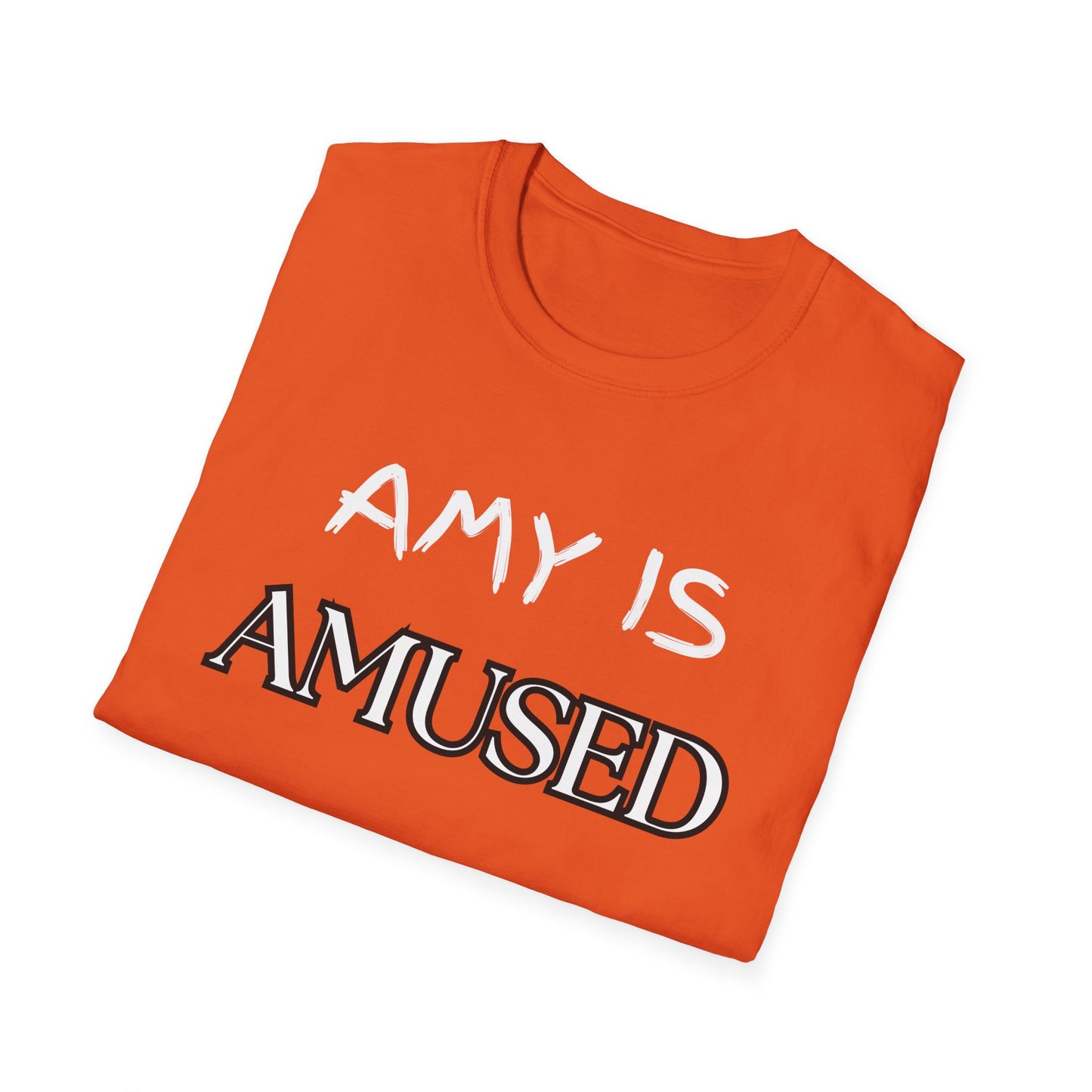 Amy Is Amused Shirt, Entertainment Enthusiast Tee, Funny Amy Shirt, Amusing Graphic Tee, Custom Unisex T-Shirt, Personalized Softstyle Top