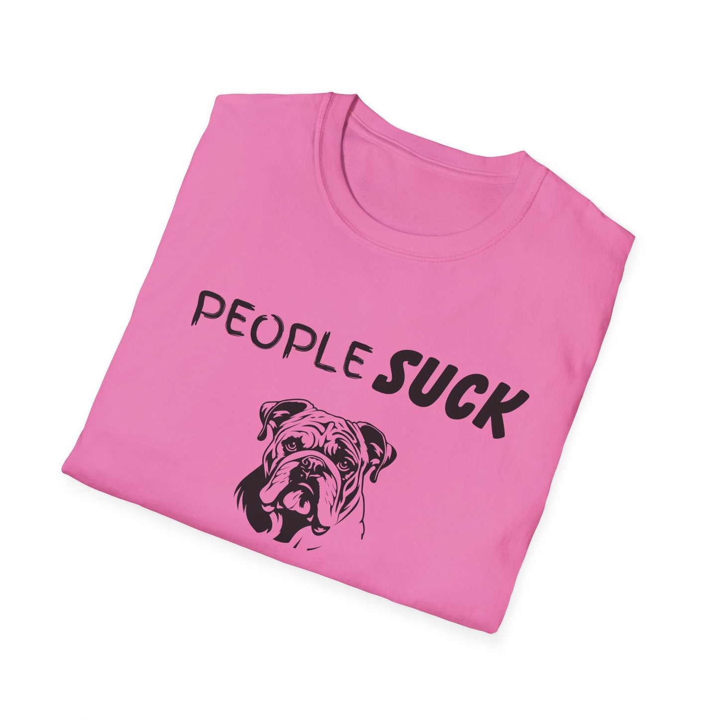 People Suck Bulldogs Help Unisex T-Shirt, Sarcastic Dog Lover Tee, Animal Humor, Dog Rescue Shirt, Pet Owner Gift, Bulldog T-Shirt, Dog Tee