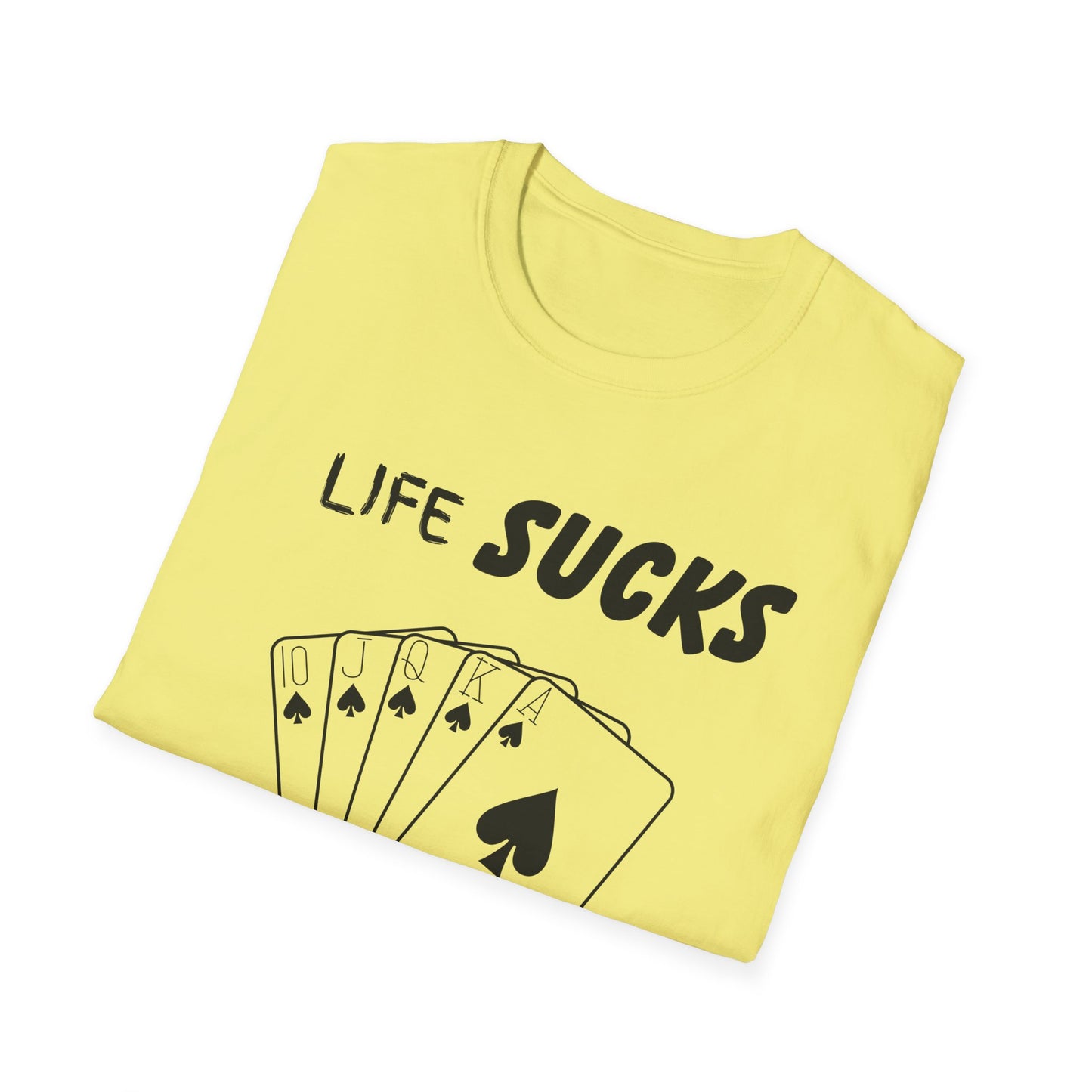 Life Sucks Poker Helps T-Shirt, Humorous Graphic Tee, Men's Women's Poker Lover Shirt, Sarcastic Tee, Life Is Hard Poker, Gambling Shirt