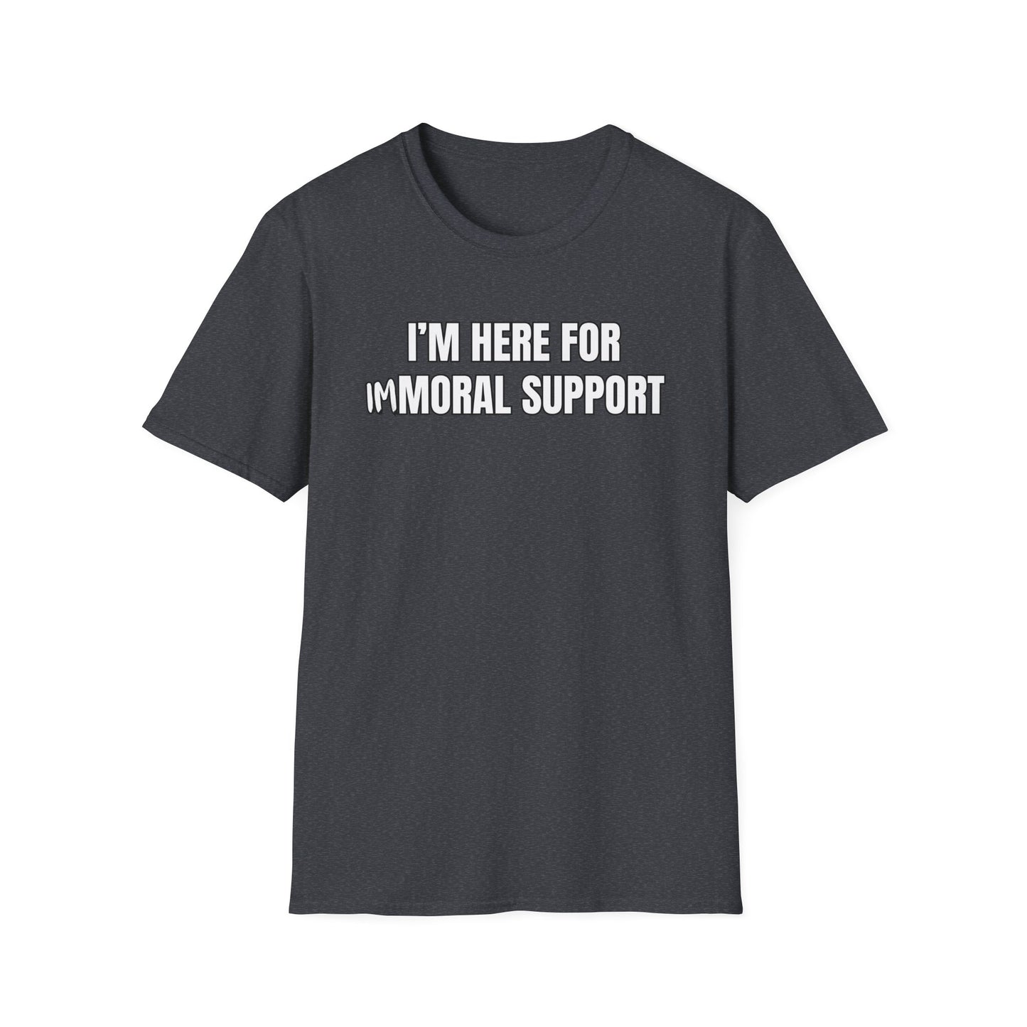 I'm Here For Immoral Support T-Shirt