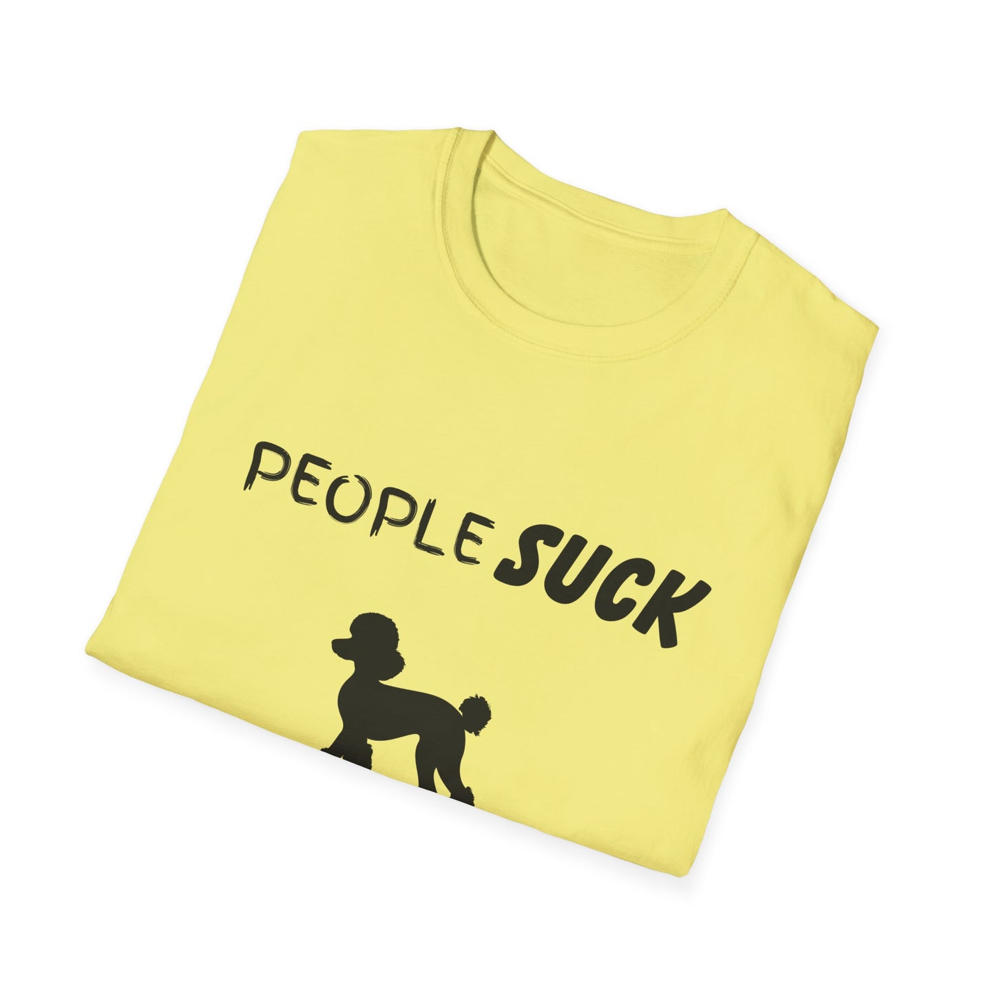 People Suck Poodles Help Unisex T-Shirt, Sarcastic Dog Lover Tee, Humorous Animal Graphic Top, Dog Rescue Shirt, Pet Owner Gift, Funny Shirt