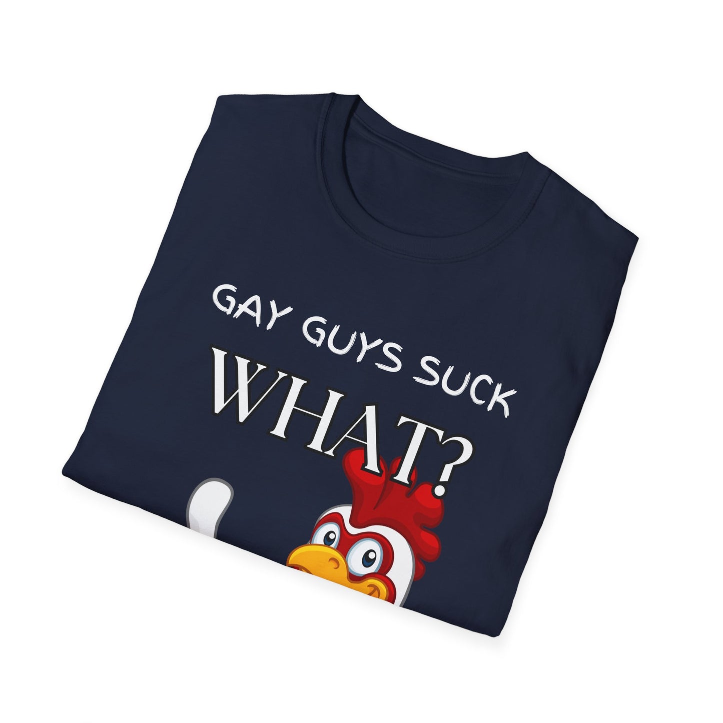 Gay Guys Suck What T-Shirt