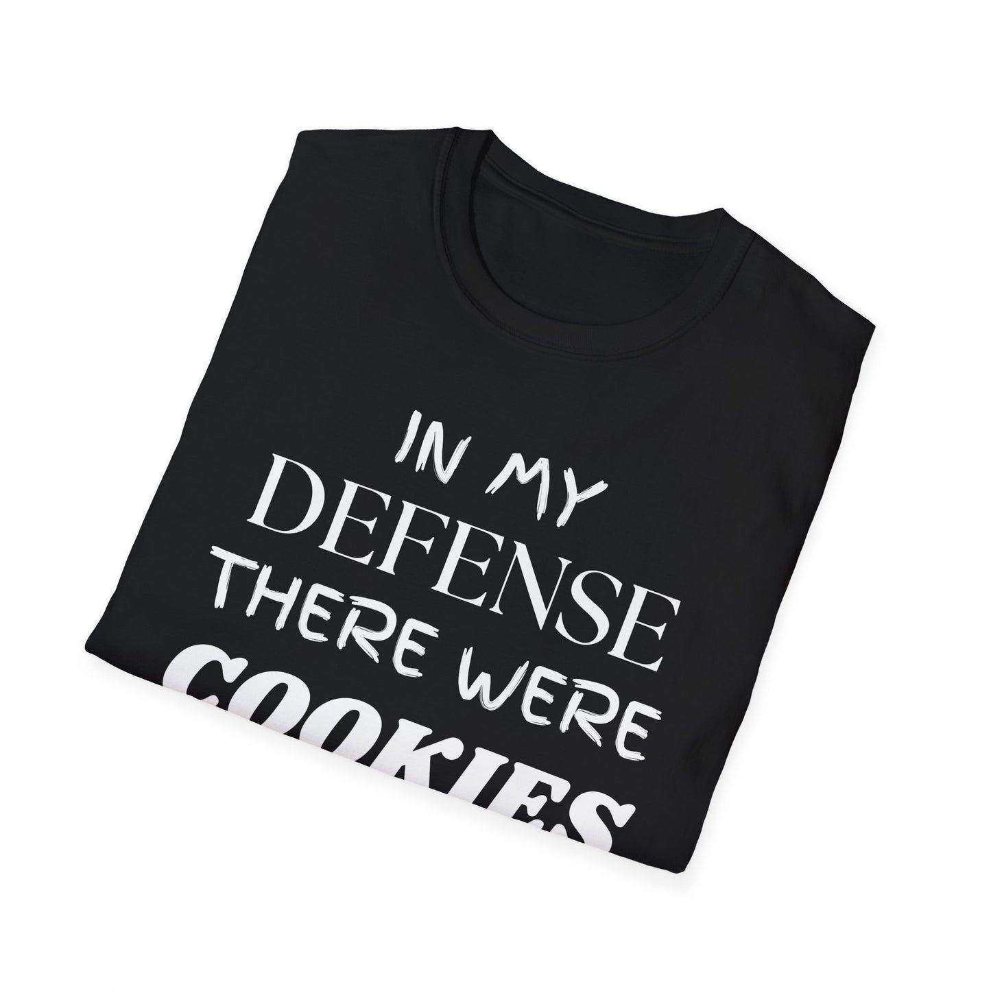 In My Defense There Were Cookies, Funny Cookies Unisex Softstyle Shirt, Blame Avoidance Tee, Graphic Tee, Humorous Shirt, Cookie Lover Gift