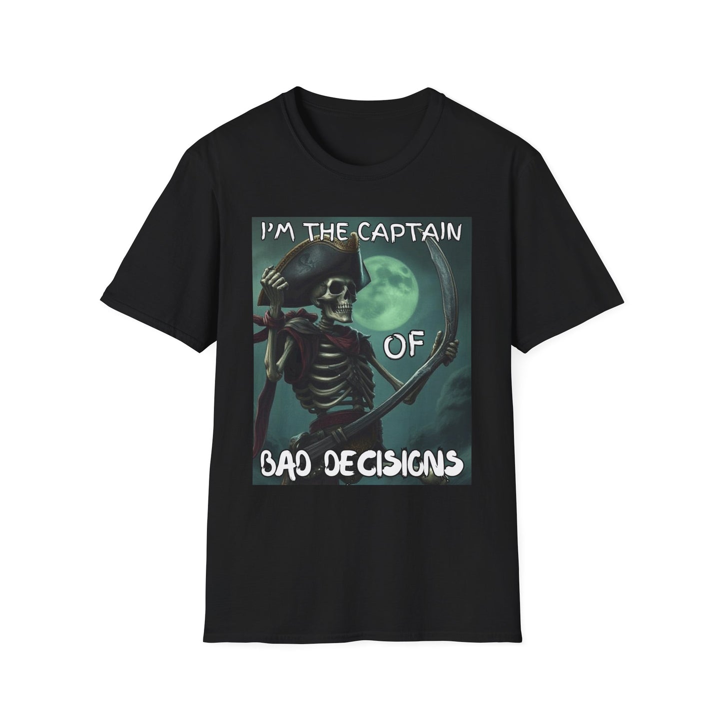 Im the Captain Of Bad Decisions Pirate T-Shirt