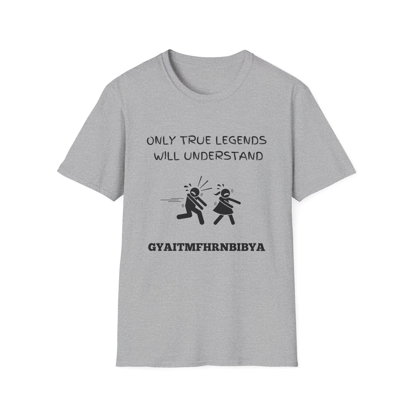 Only True Legends Will Understand GYAITMFHRNBIBYA T-Shirt, 80's Shirt, 90's Shirt, Retro Message Shirt, Nostalgic Top, 80's 90's Nostalgia