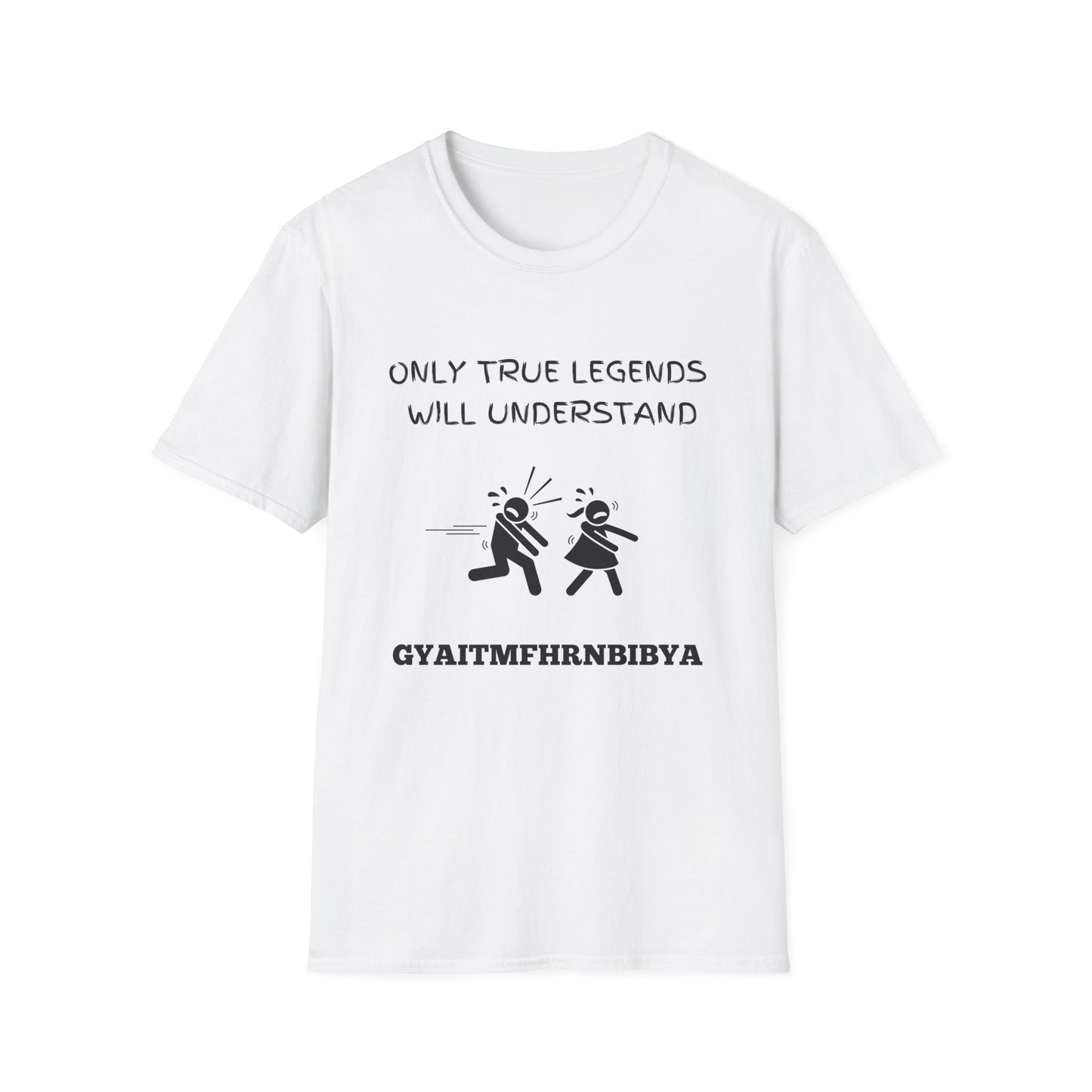 Only True Legends Will Understand GYAITMFHRNBIBYA T-Shirt, 80's Shirt, 90's Shirt, Retro Message Shirt, Nostalgic Top, 80's 90's Nostalgia