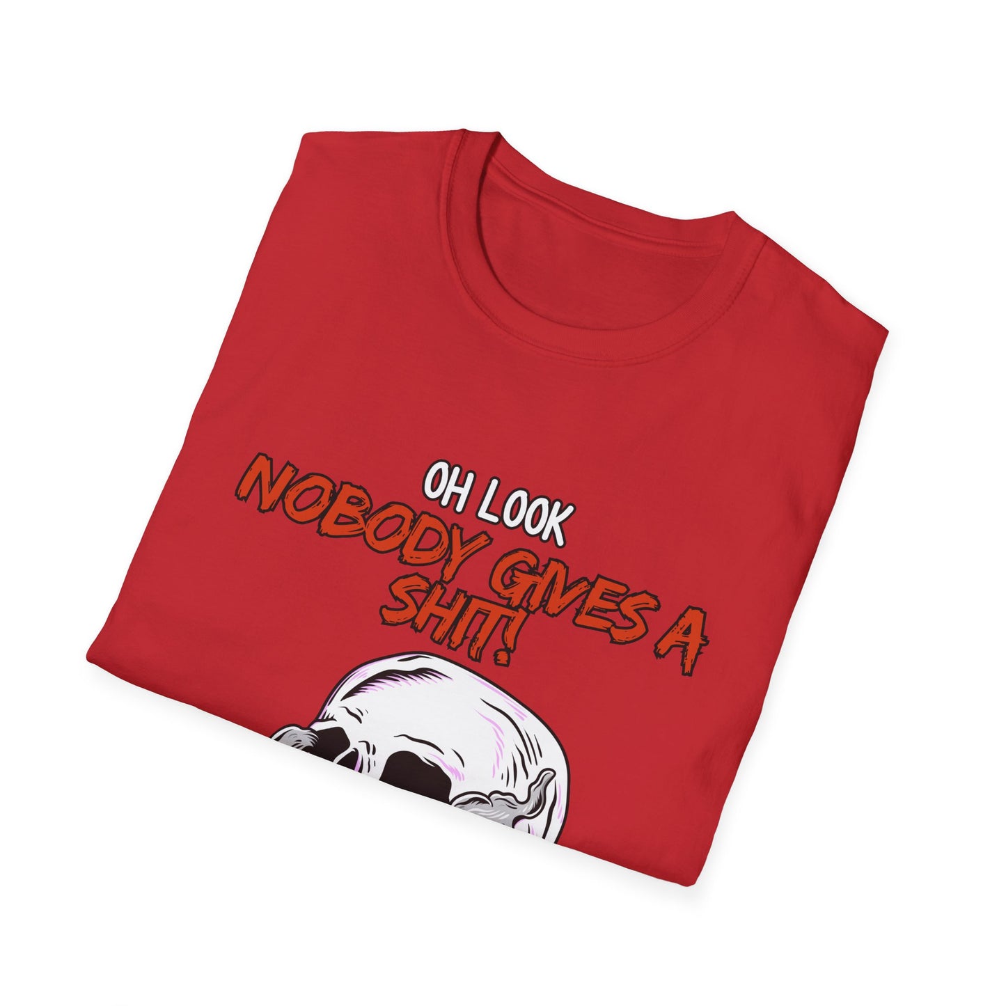 Oh Look Nobody Gives A Sh*t Sarcastic T-Shirt