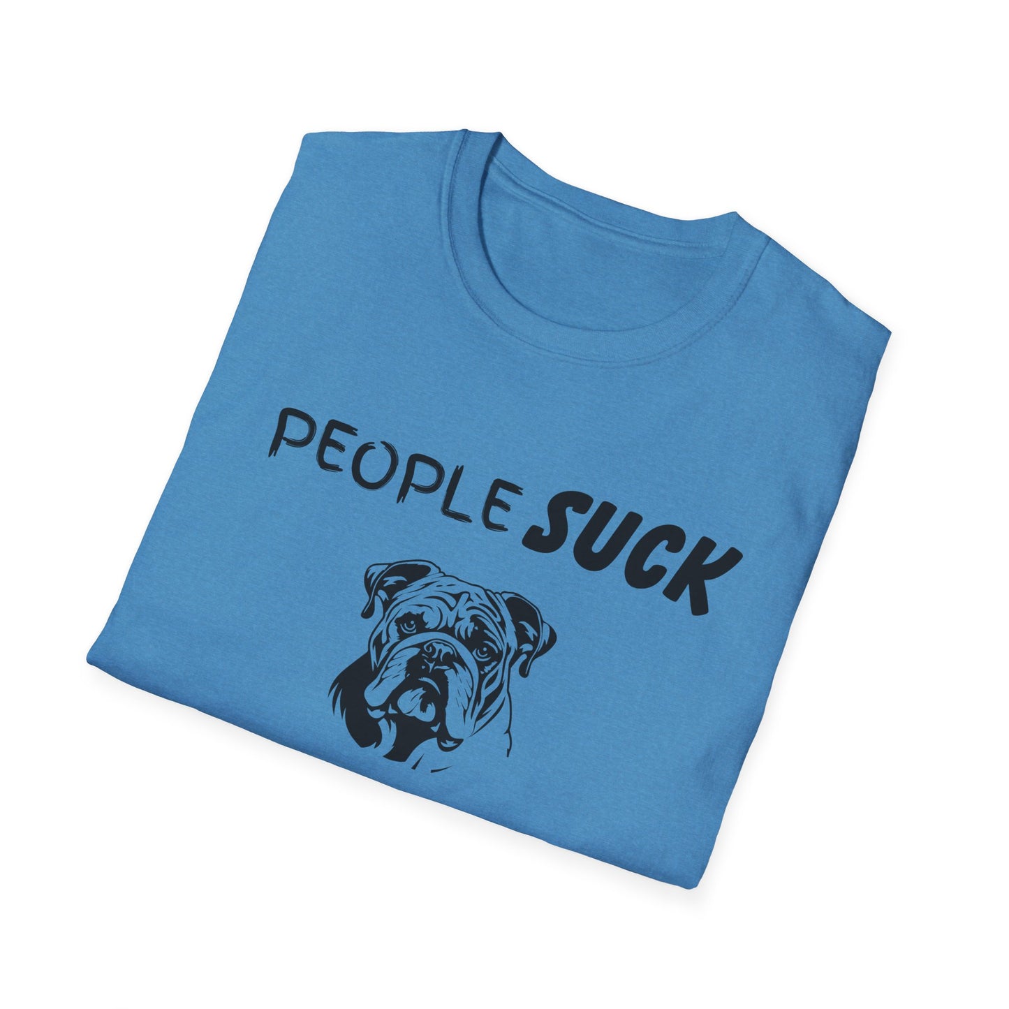 People Suck Bulldogs Help Unisex T-Shirt, Sarcastic Dog Lover Tee, Animal Humor, Dog Rescue Shirt, Pet Owner Gift, Bulldog T-Shirt, Dog Tee