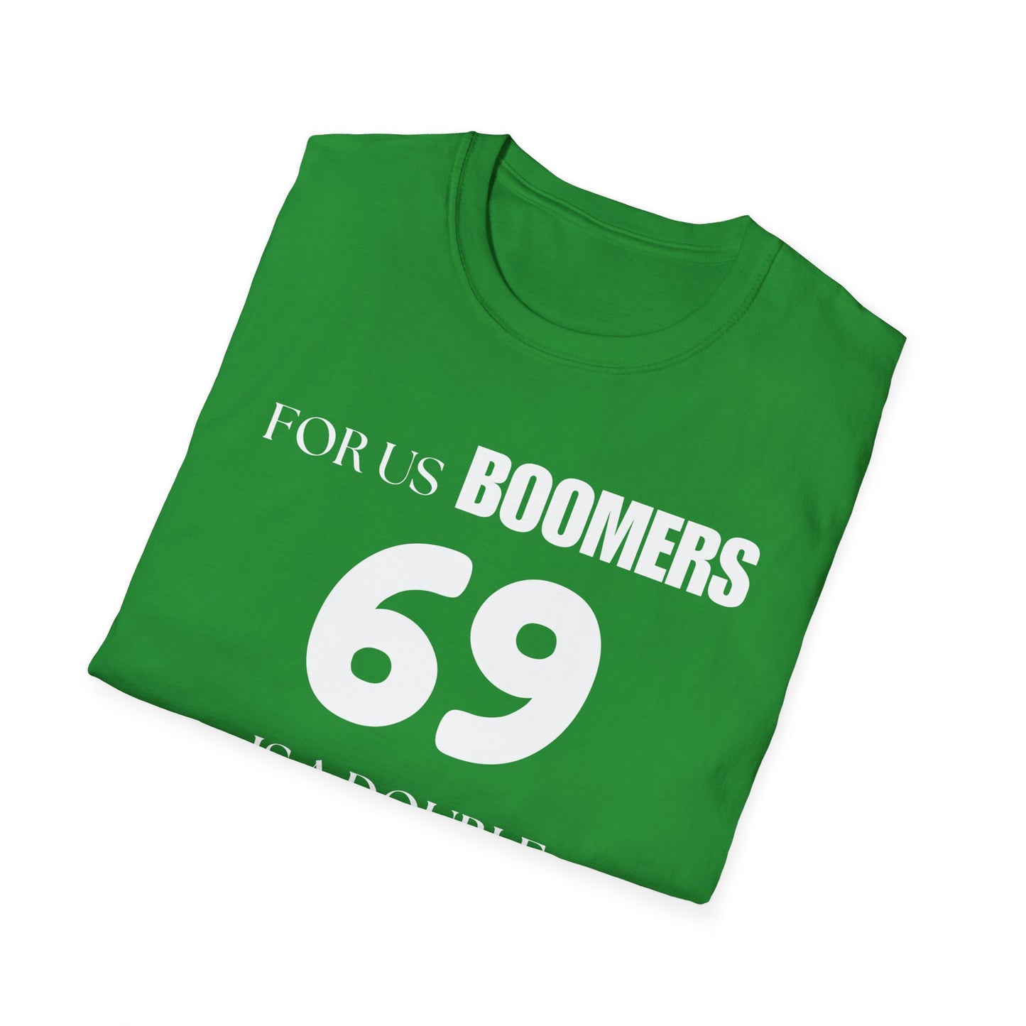 Funny Sixty Nine Baby Boomer Unisex Softstyle T-Shirt, Humorous Adult Tee, Naughty Joke Shirt, Inappropriate Gift, Novelty Top