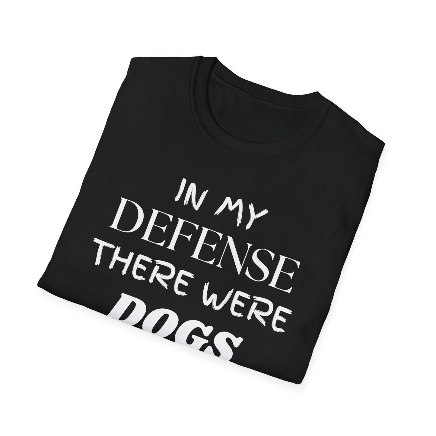 In My Defense There Were Dogs, Funny Dog Unisex Softstyle Shirt, Blame Avoidance Tee, Graphic Tee, Humorous Shirt, Dog Lover Gift, Pet Owner