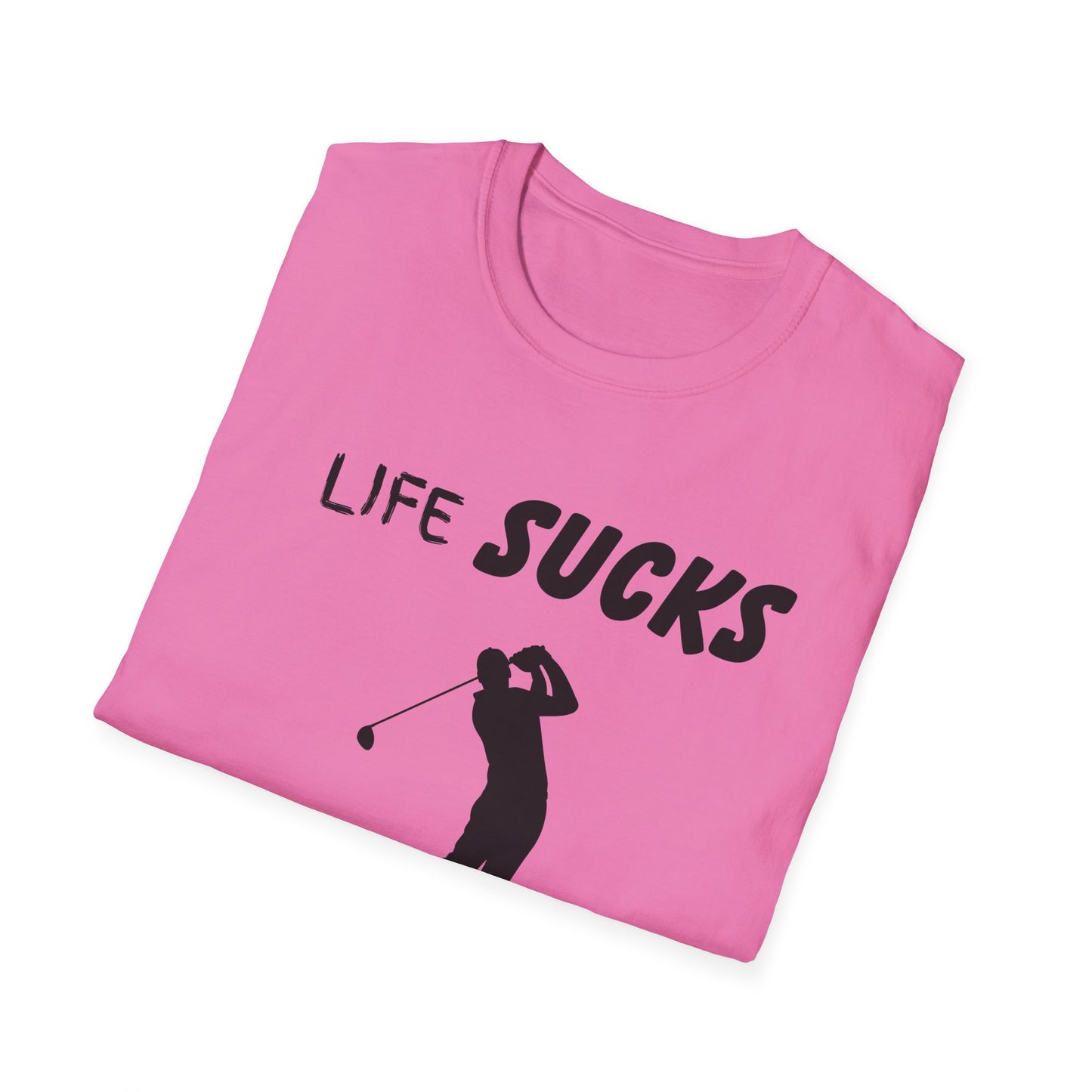 Life Sucks Golf Helps Unisex Softstyle T-Shirt, Funny Golfing Tee, Golf Lover Gift, Sarcastic Shirt, Golf Humor, Men Women Apparel, Outdoors