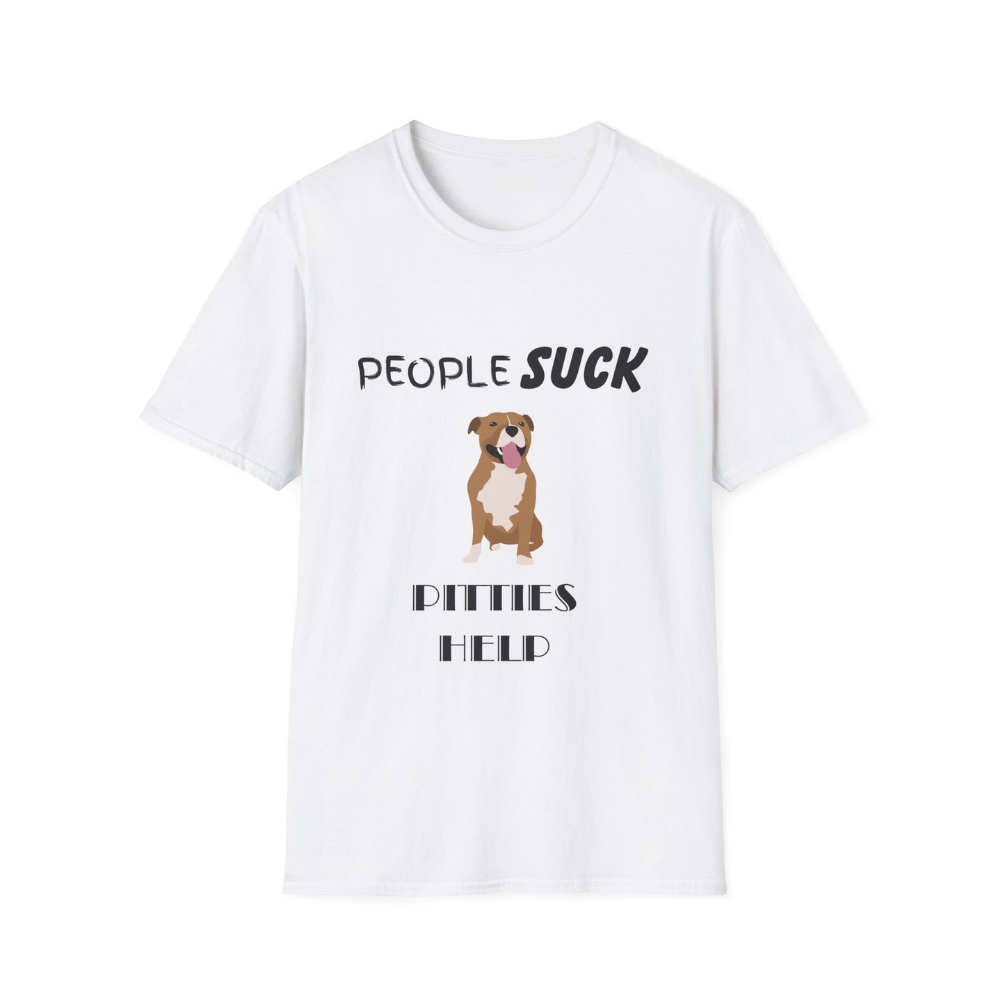 People Suck Pitties Help Unisex T-Shirt, Sarcastic Dog Lover Tee, Humorous Animal Graphic Top, Dog Rescue Shirt, Pet Owner Gift, Pit Bull