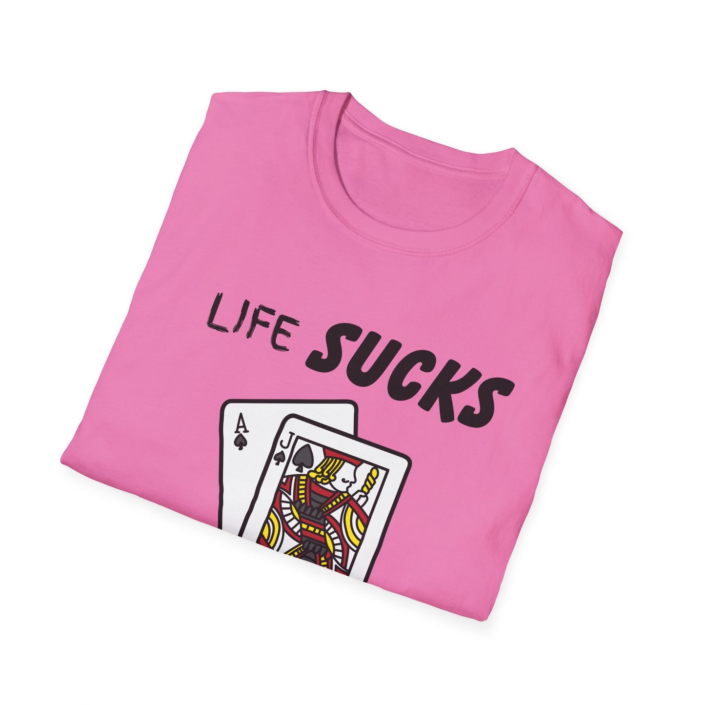 Life Sucks Black Jack Helps T-Shirt, Humorous Graphic Tee, Gifts For Black Jack Players, Sarcastic Tee, Black Jack Shirt, Gambling Shirt