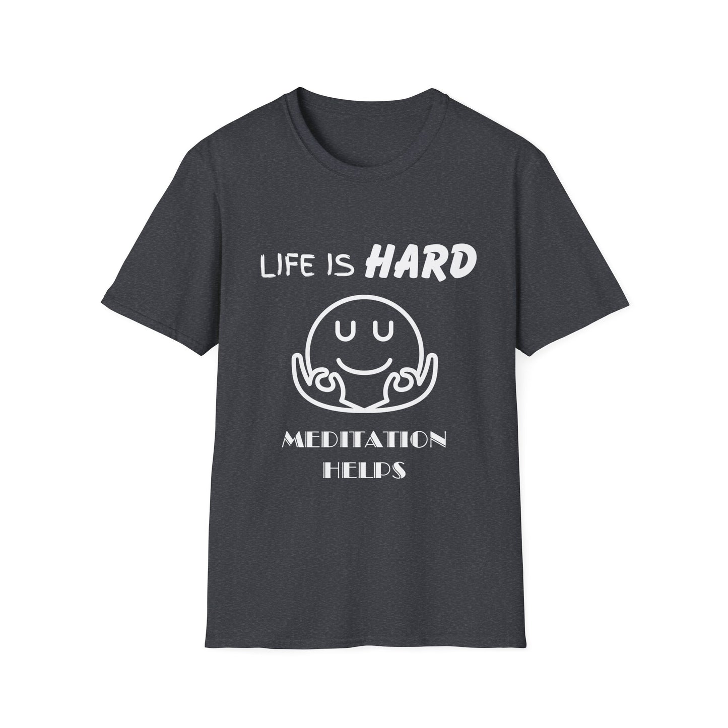Life Is Hard Meditation Helps Unisex T-Shirt, Yoga Tee, Mindfulness Shirt, Stress Relief Top, Zen Clothing, Relaxation Apparel, Yogi Tee