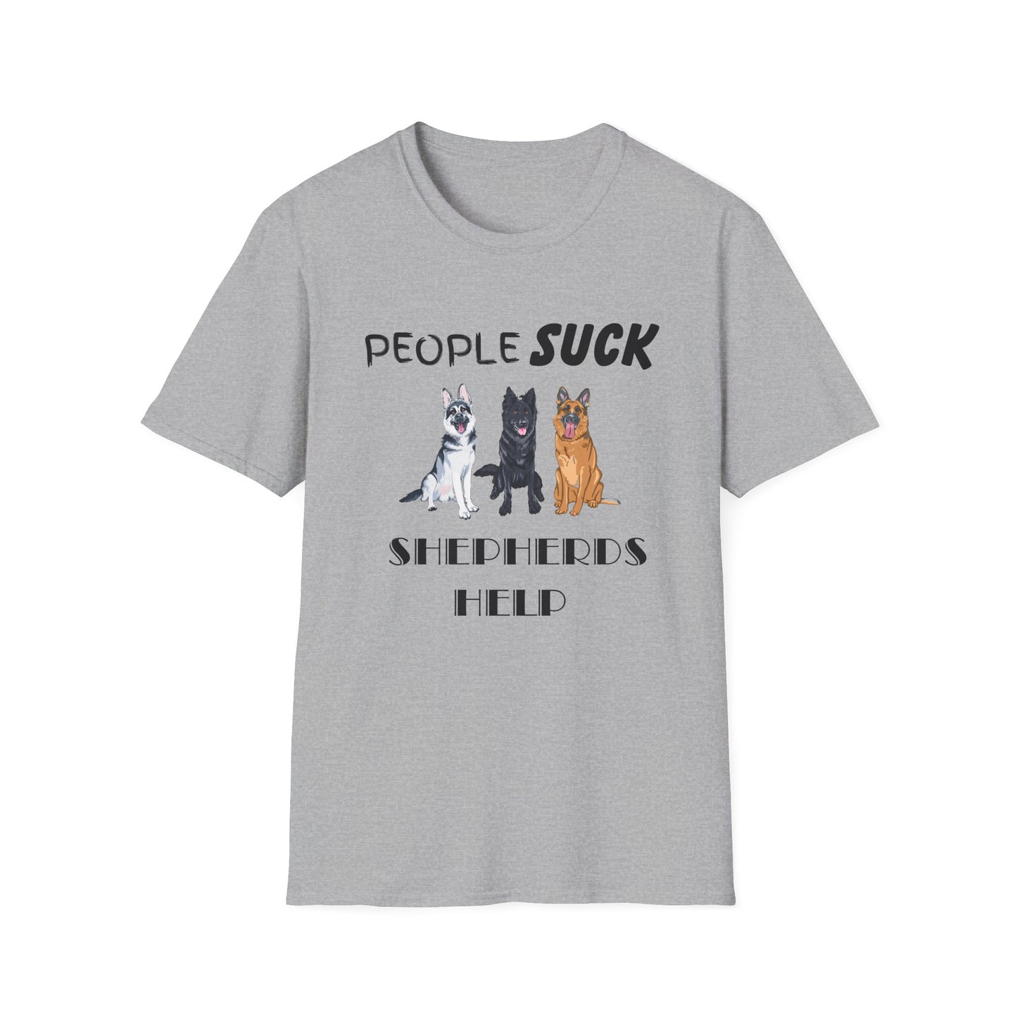 People Suck Shepherds Help Unisex T-Shirt, Sarcastic Dog Lover Tee, Dog Rescue Shirt, Pet Owner Gift, German Shepherd, Animal Humor