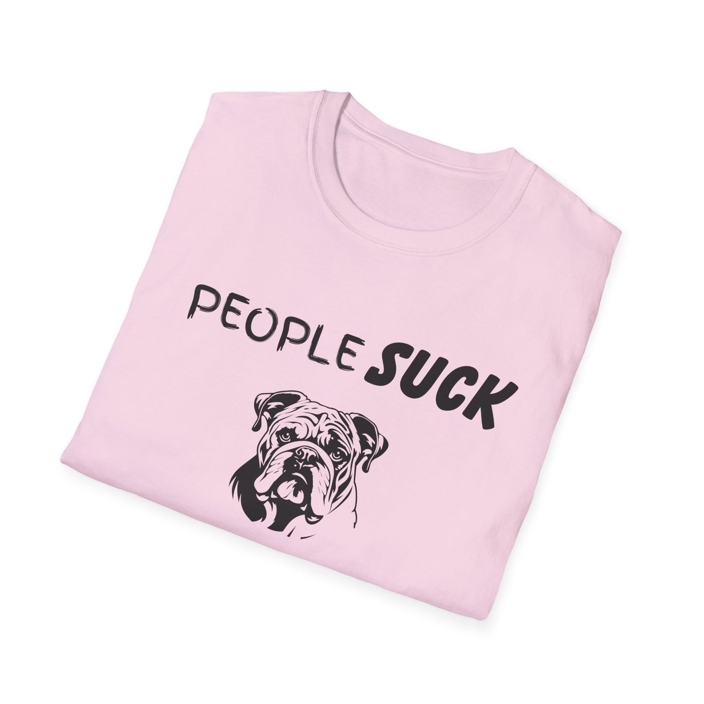 People Suck Bulldogs Help Unisex T-Shirt, Sarcastic Dog Lover Tee, Animal Humor, Dog Rescue Shirt, Pet Owner Gift, Bulldog T-Shirt, Dog Tee