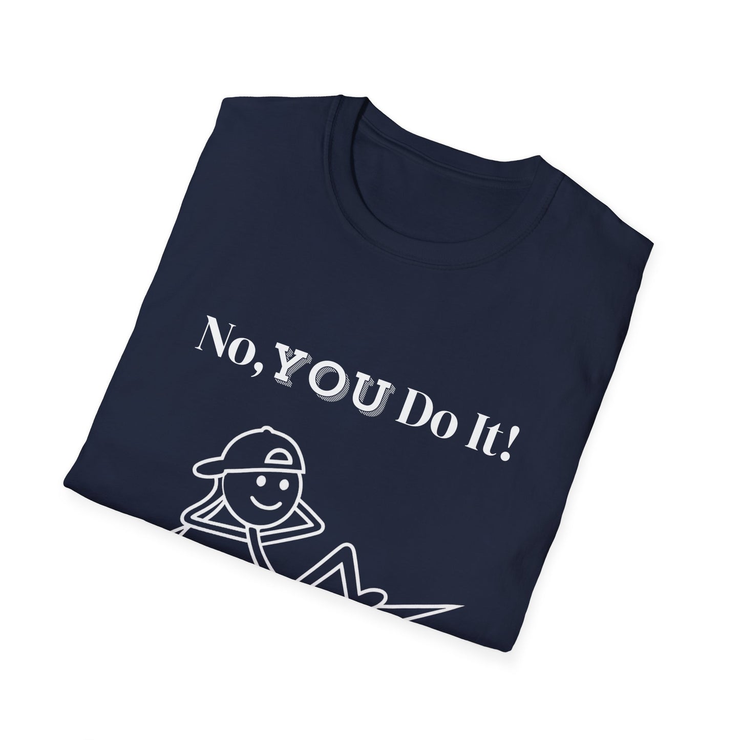 Rebellious No You Do It T-shirt
