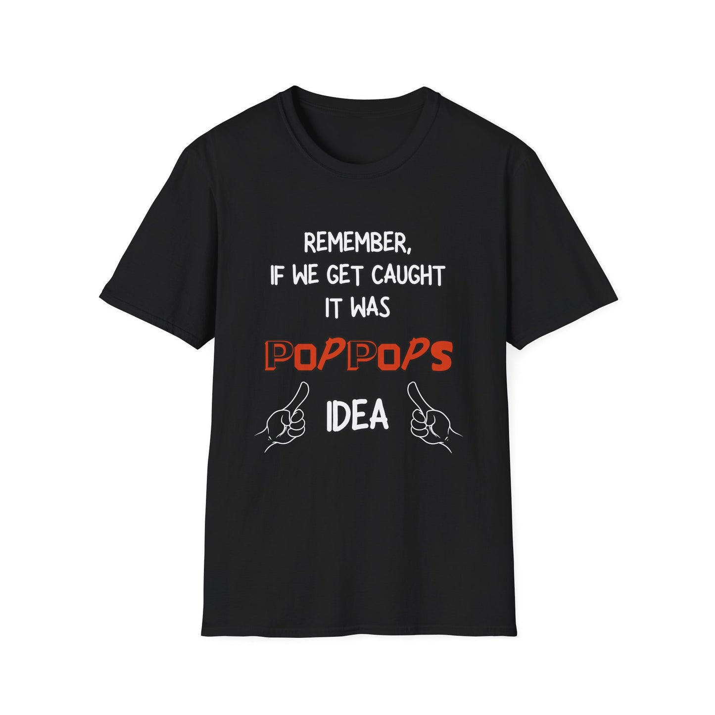 If We Get Caught It Was PopPops Idea Customizable T-Shirt