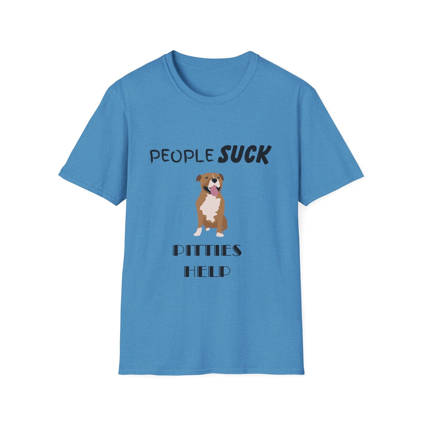 People Suck Pitties Help Unisex T-Shirt, Sarcastic Dog Lover Tee, Humorous Animal Graphic Top, Dog Rescue Shirt, Pet Owner Gift, Pit Bull