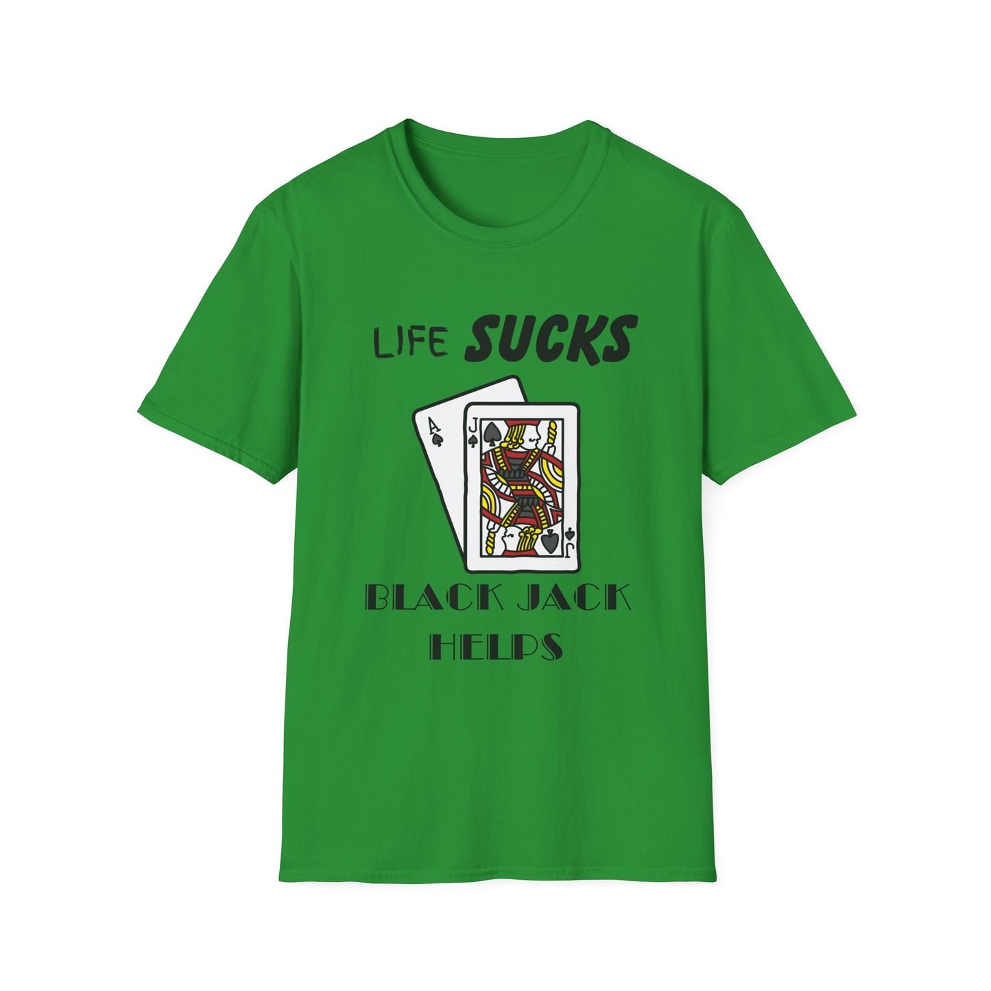 Life Sucks Black Jack Helps T-Shirt, Humorous Graphic Tee, Gifts For Black Jack Players, Sarcastic Tee, Black Jack Shirt, Gambling Shirt