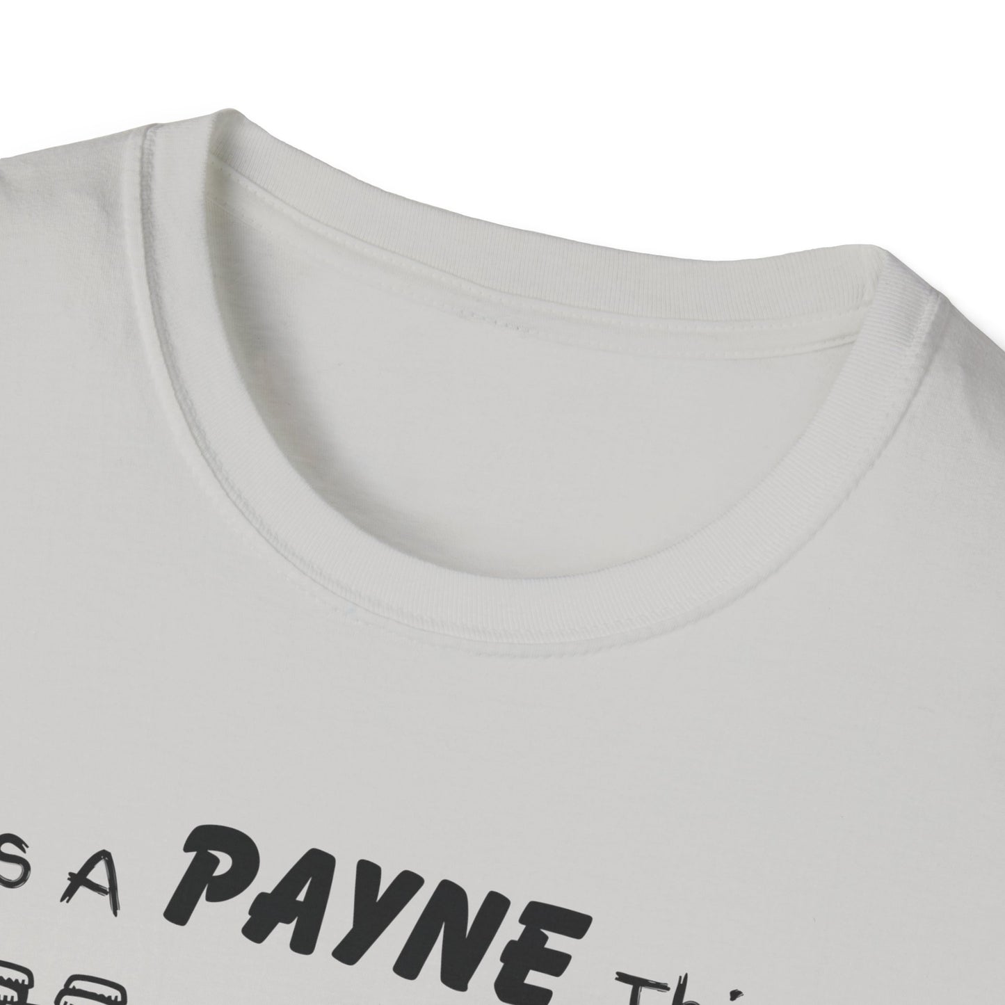 Its A Payne Thing You Wouldn't Understand Family T-Shirt
