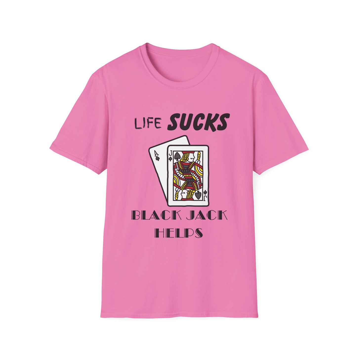 Life Sucks Black Jack Helps T-Shirt, Humorous Graphic Tee, Gifts For Black Jack Players, Sarcastic Tee, Black Jack Shirt, Gambling Shirt