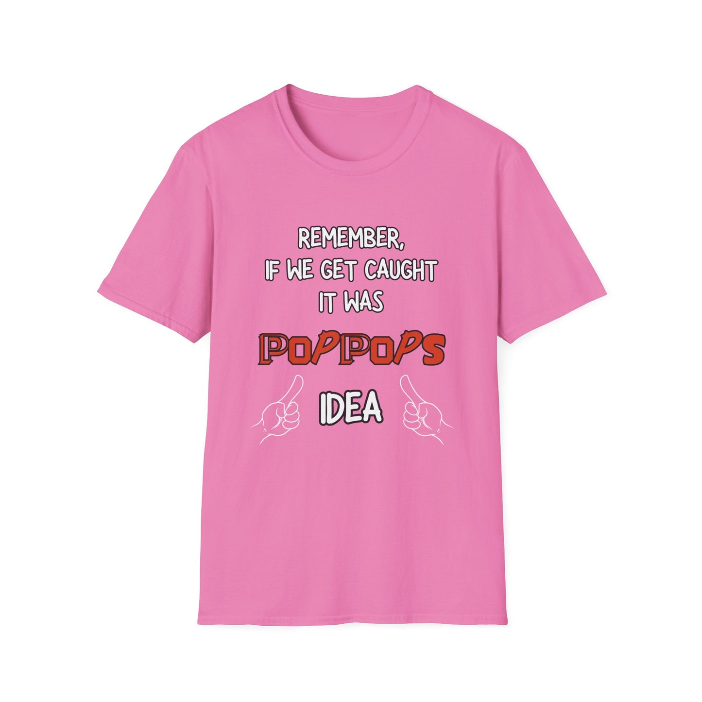 If We Get Caught It Was PopPops Idea Customizable T-Shirt