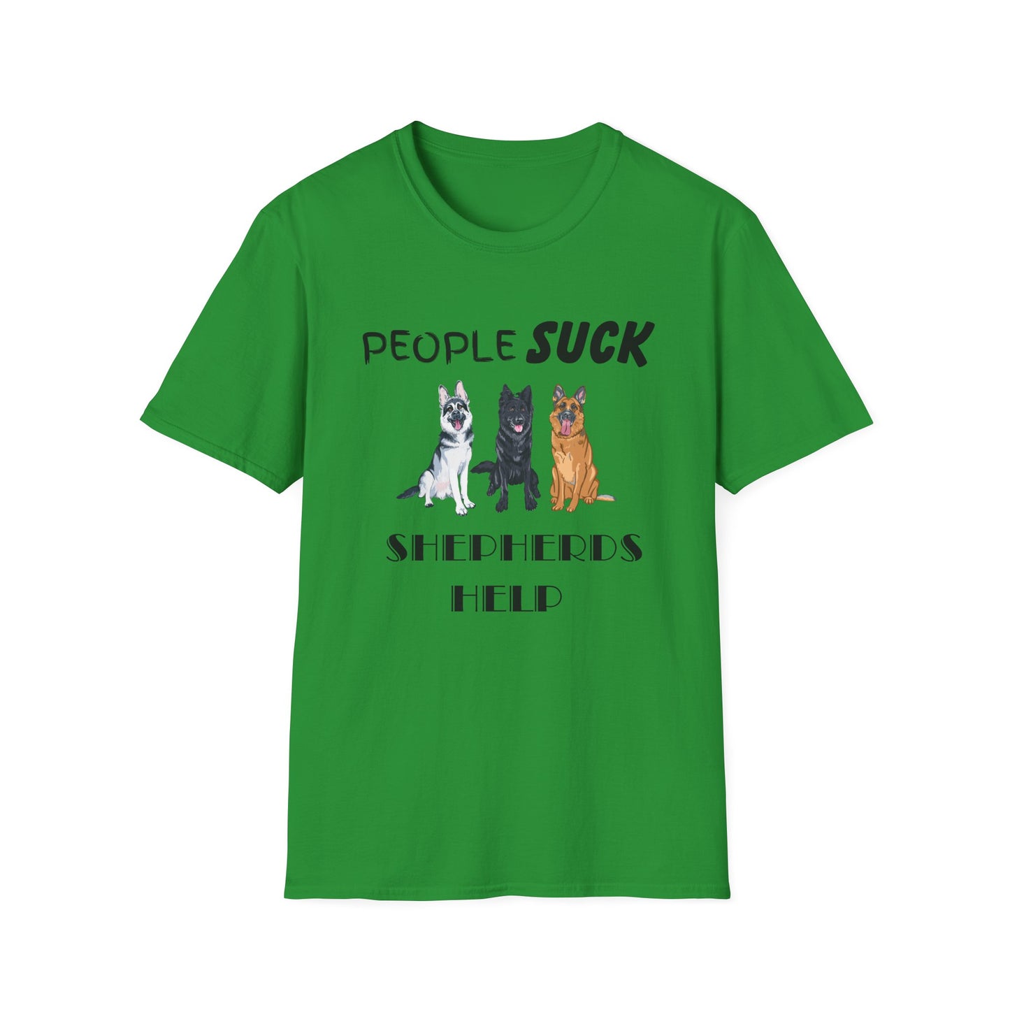 People Suck Shepherds Help Unisex T-Shirt, Sarcastic Dog Lover Tee, Dog Rescue Shirt, Pet Owner Gift, German Shepherd, Animal Humor