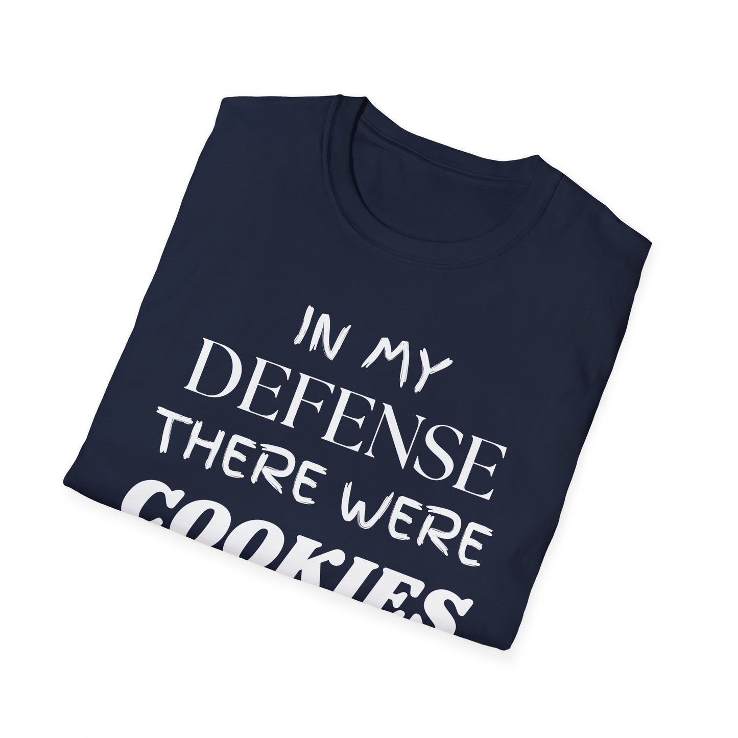 In My Defense There Were Cookies, Funny Cookies Unisex Softstyle Shirt, Blame Avoidance Tee, Graphic Tee, Humorous Shirt, Cookie Lover Gift