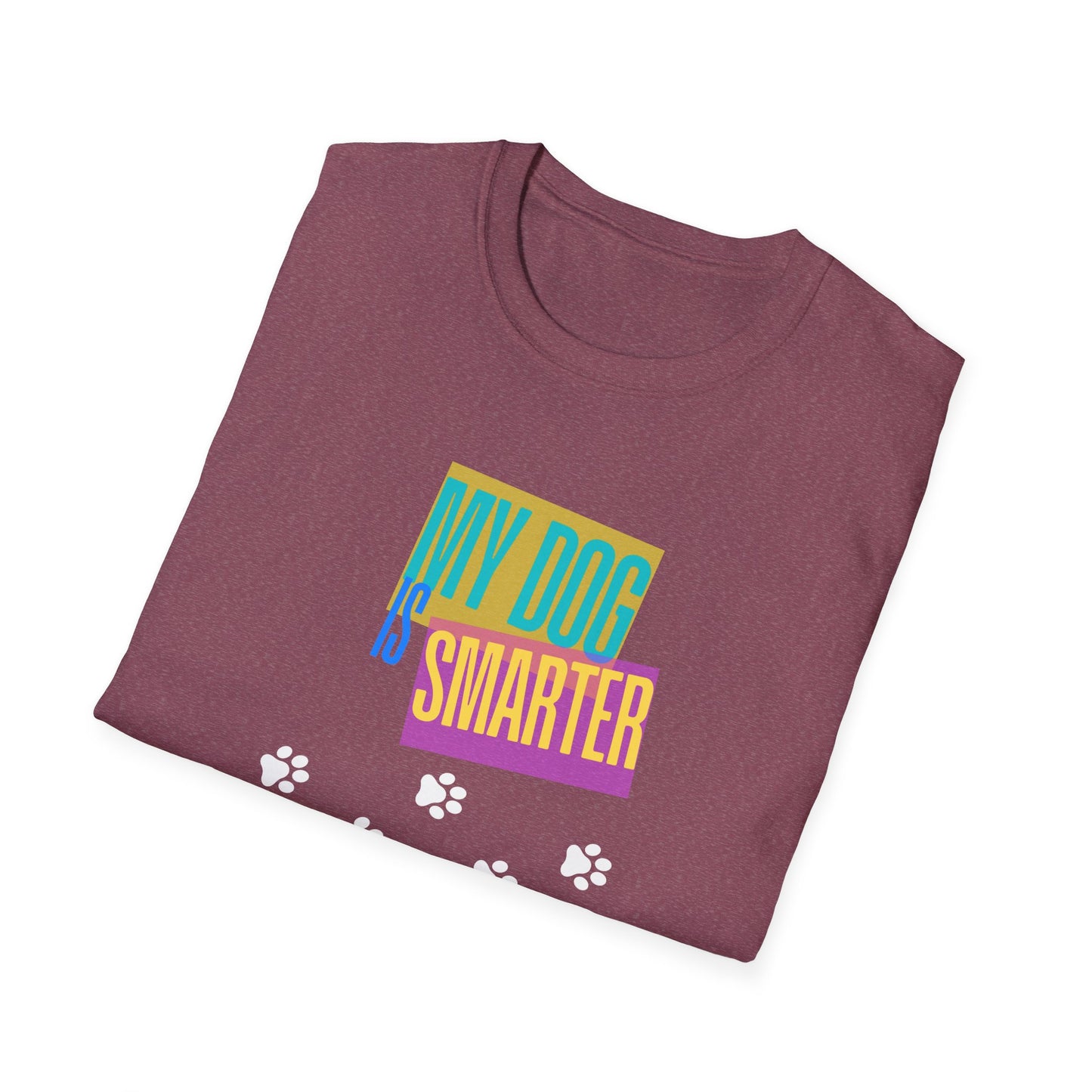 My Dog Is Smarter Than You Unisex T-Shirt, Pet Lover Gift, Dog Owner Tee, Hilarious Graphic Shirt, Animal Theme Top, Funny Shirt, Pet Humor