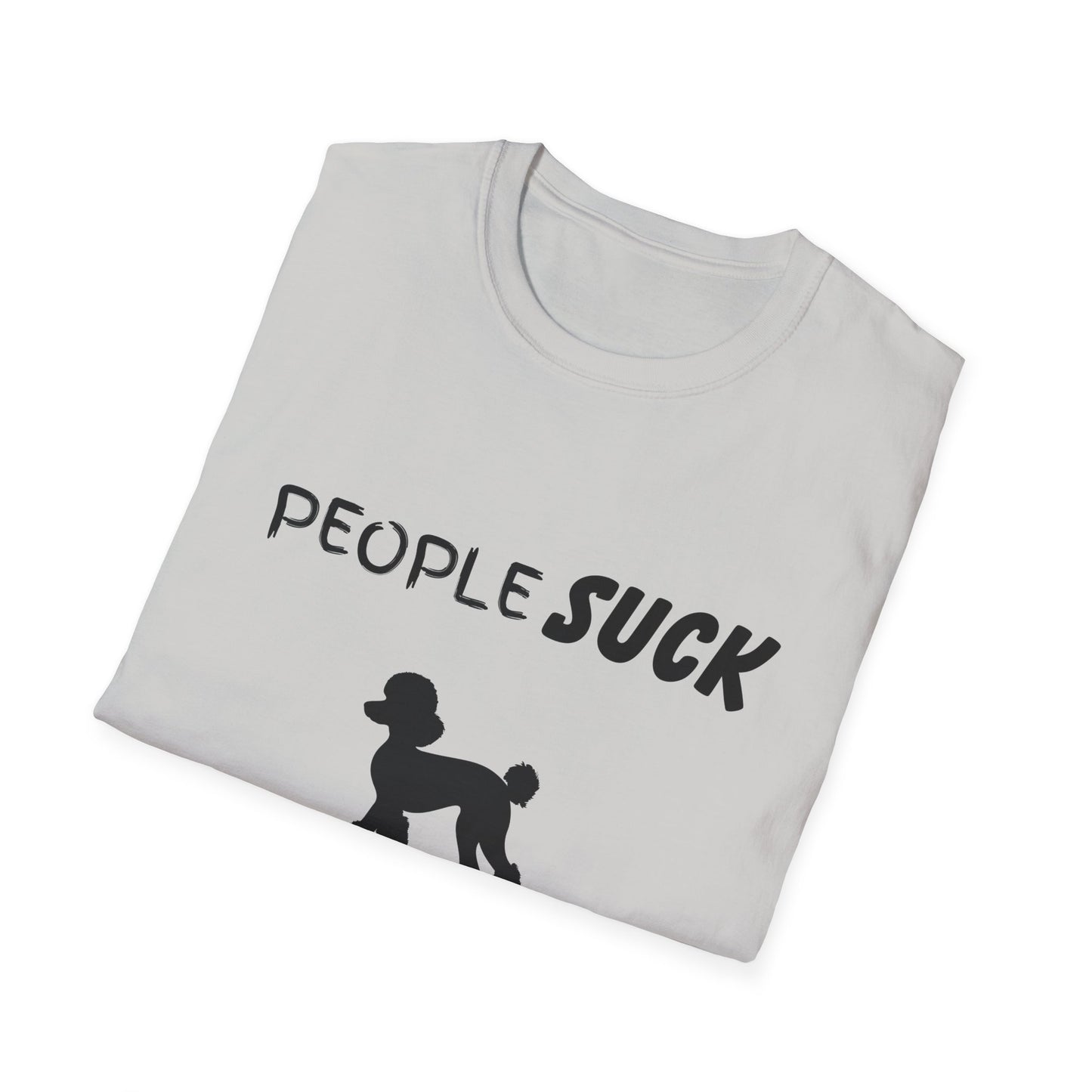 People Suck Poodles Help Unisex T-Shirt, Sarcastic Dog Lover Tee, Humorous Animal Graphic Top, Dog Rescue Shirt, Pet Owner Gift, Funny Shirt
