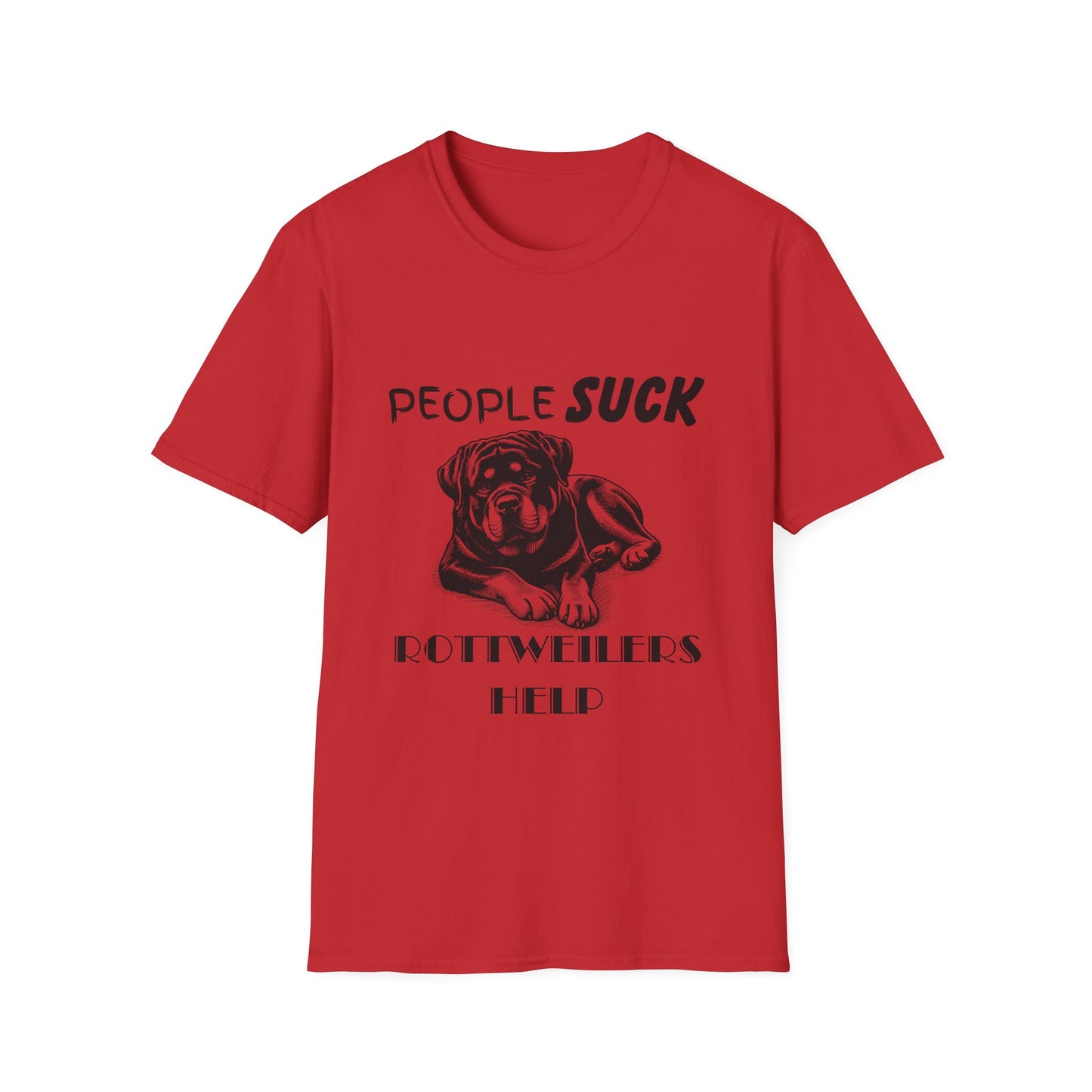 People Suck Rotweilers Help T-Shirt, Sarcastic Dog Lover Tee, Animal Humor, Dog Rescue Shirt, Pet Owner Gift, Rotweiler T-Shirt, Rottie Tee