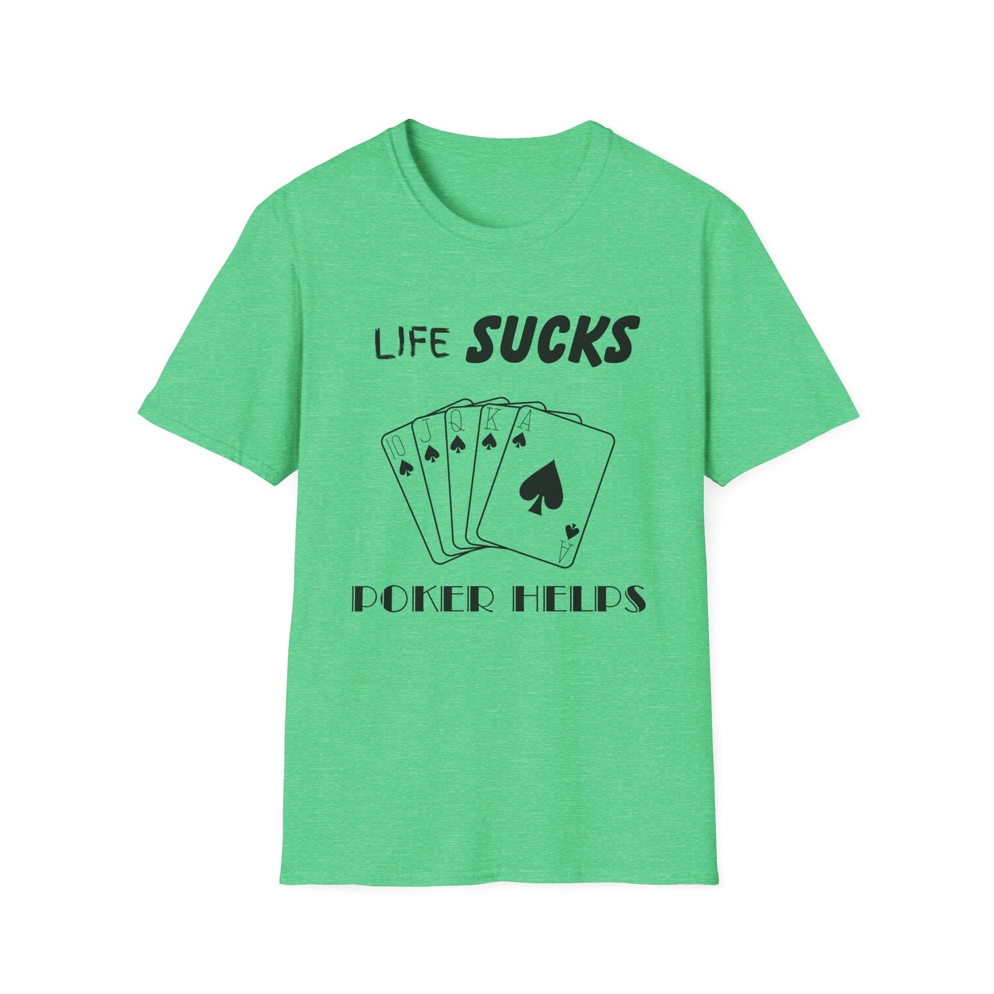 Life Sucks Poker Helps T-Shirt, Humorous Graphic Tee, Men's Women's Poker Lover Shirt, Sarcastic Tee, Life Is Hard Poker, Gambling Shirt