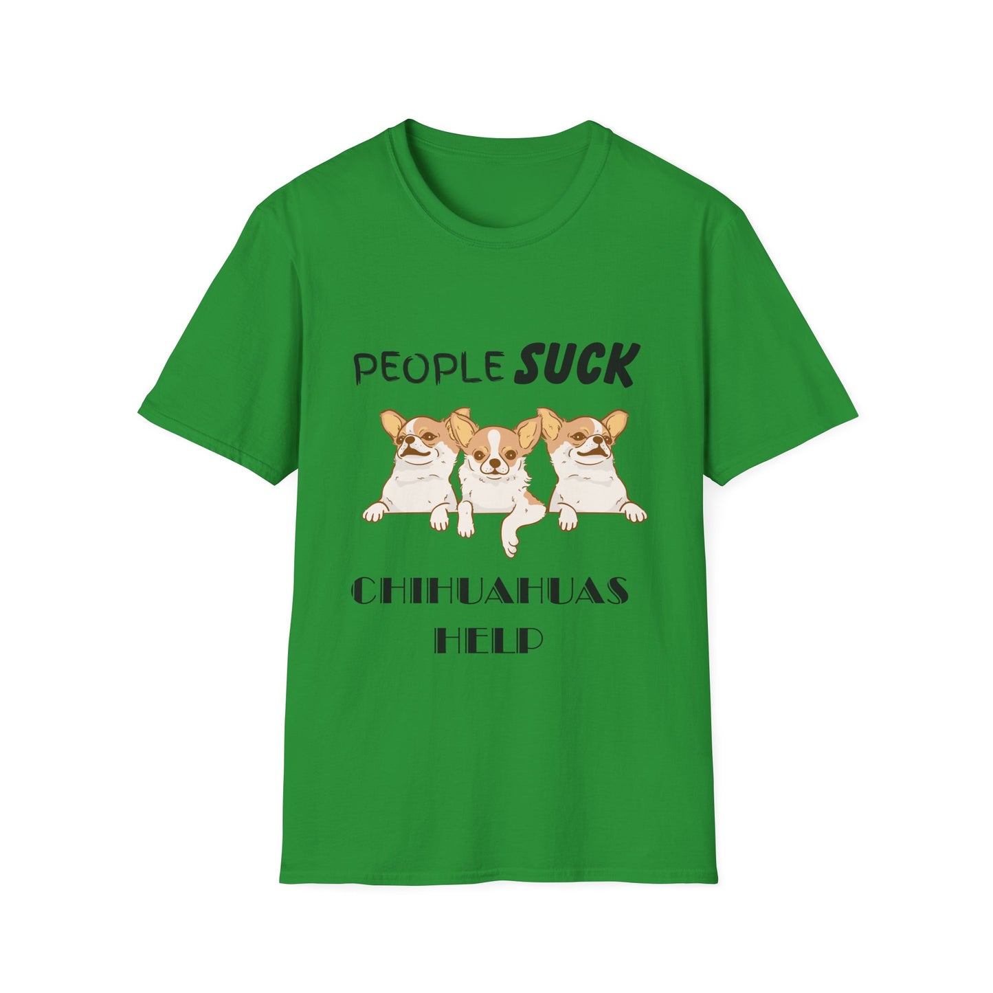 People Suck Chihuahuas Help Unisex T-Shirt, Sarcastic Dog Lover Tee, Animal Humor, Dog Rescue Shirt, Pet Owner Gift, Chihuahua T-Shirt