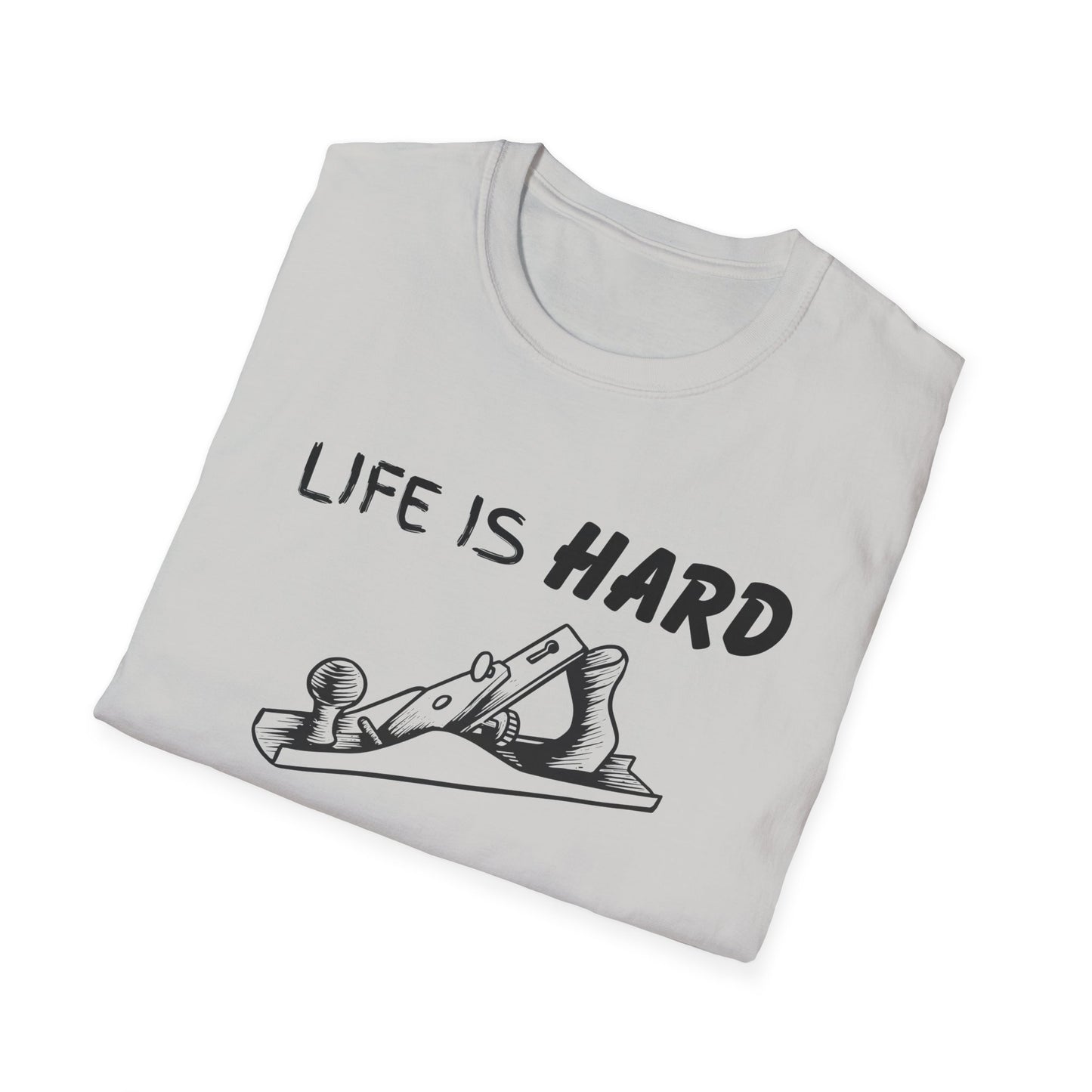 Life Is Hard Woodworking Helps Unisex Softstyle T-Shirt, Funny Woodworking Shirt, Stress Relief Tee, Woodworker Gift, Life Challenges Top