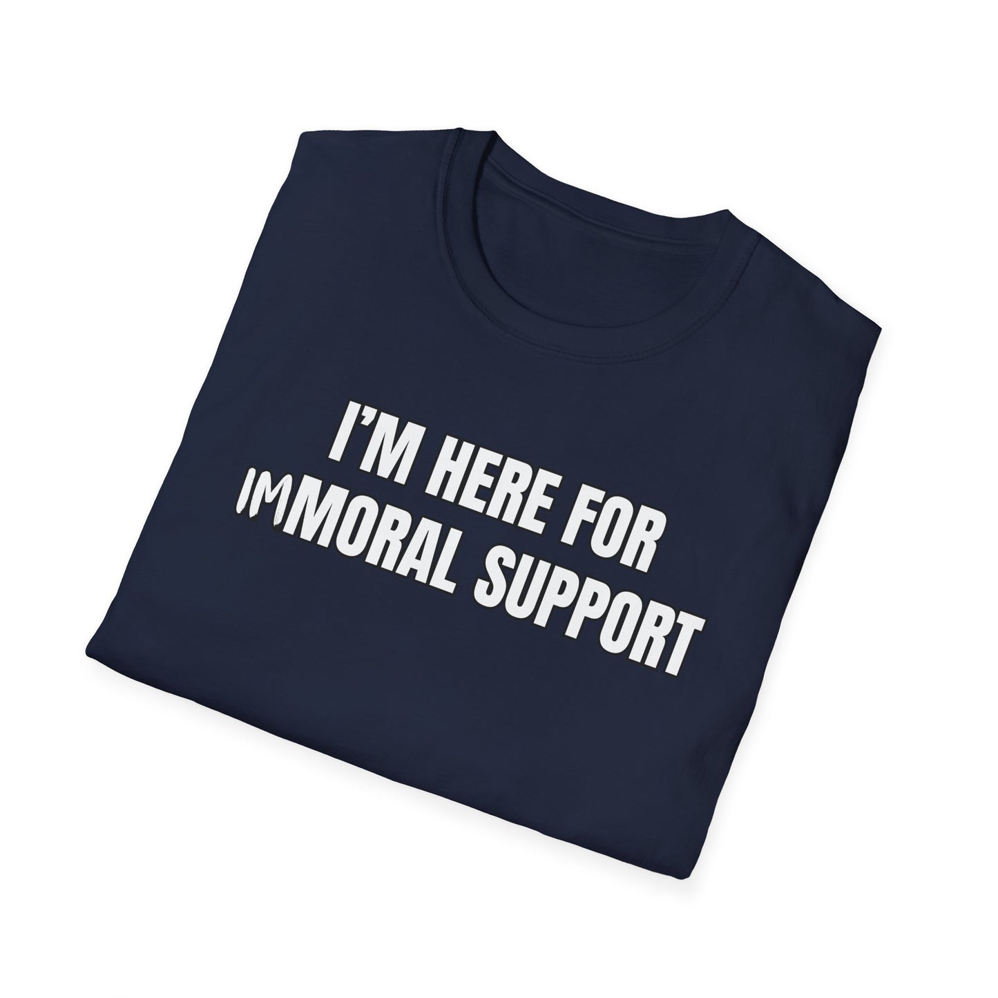I'm Here For Immoral Support T-Shirt