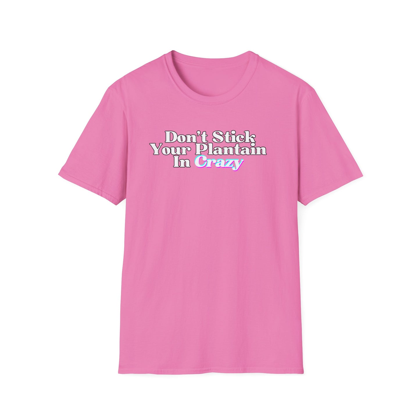Don't Stick Your Plantain In Crazy Adult Humor T-Shirt