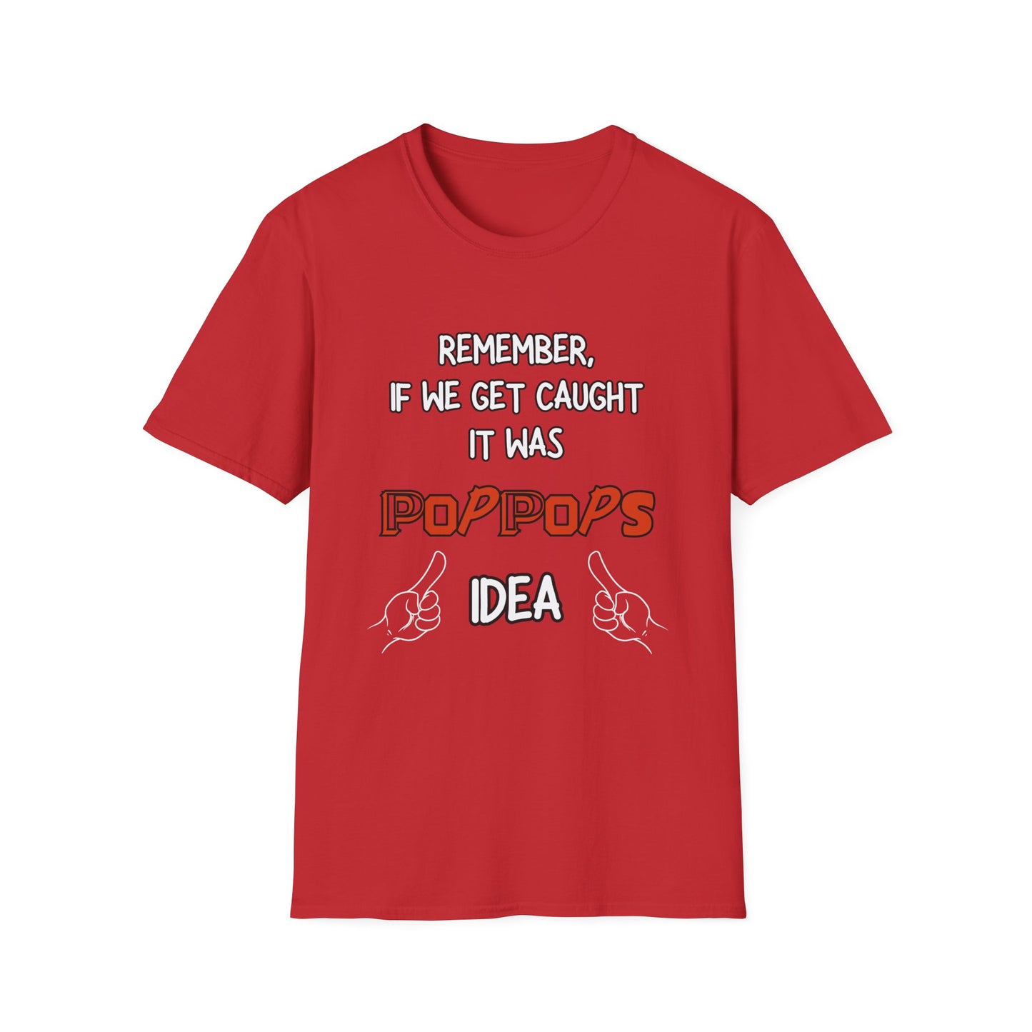If We Get Caught It Was PopPops Idea Customizable T-Shirt