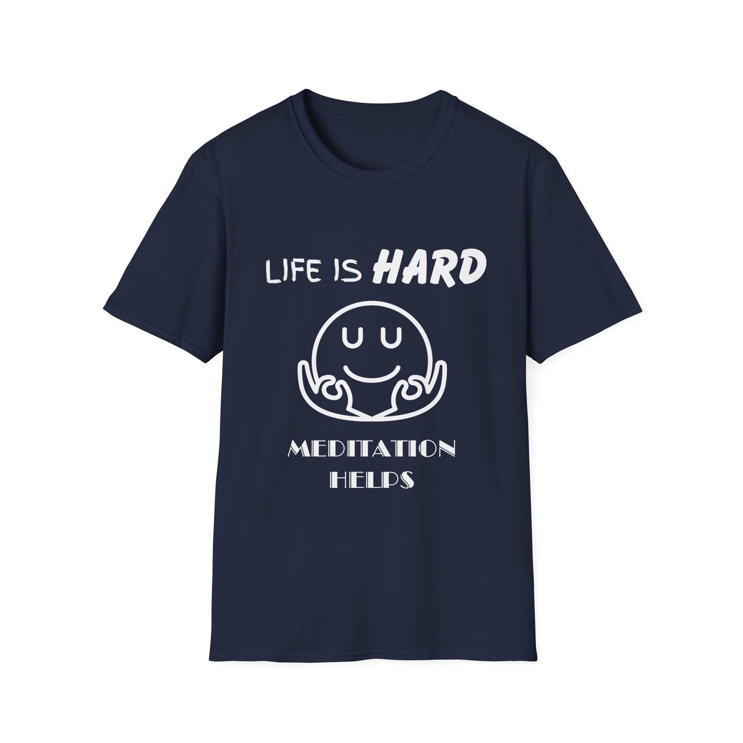 Life Is Hard Meditation Helps Unisex T-Shirt, Yoga Tee, Mindfulness Shirt, Stress Relief Top, Zen Clothing, Relaxation Apparel, Yogi Tee