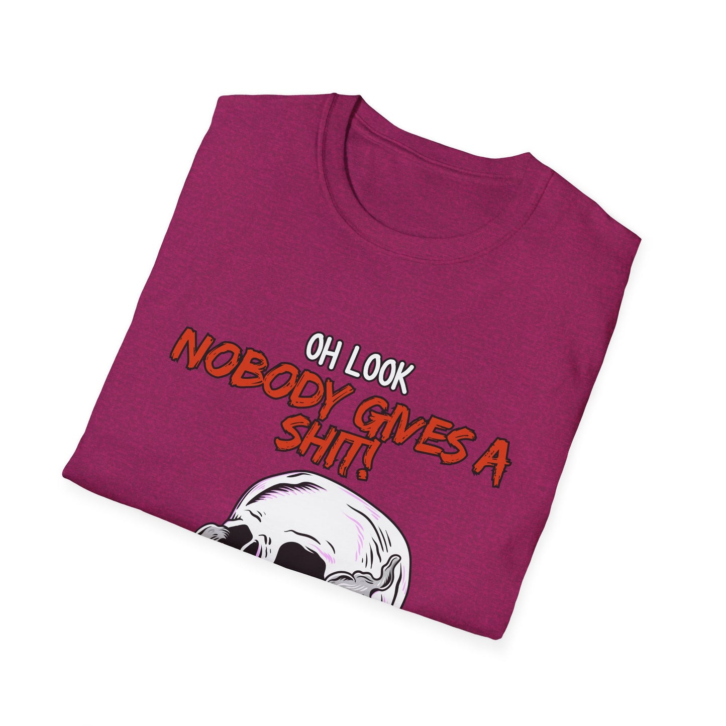 Oh Look Nobody Gives A Sh*t Sarcastic T-Shirt