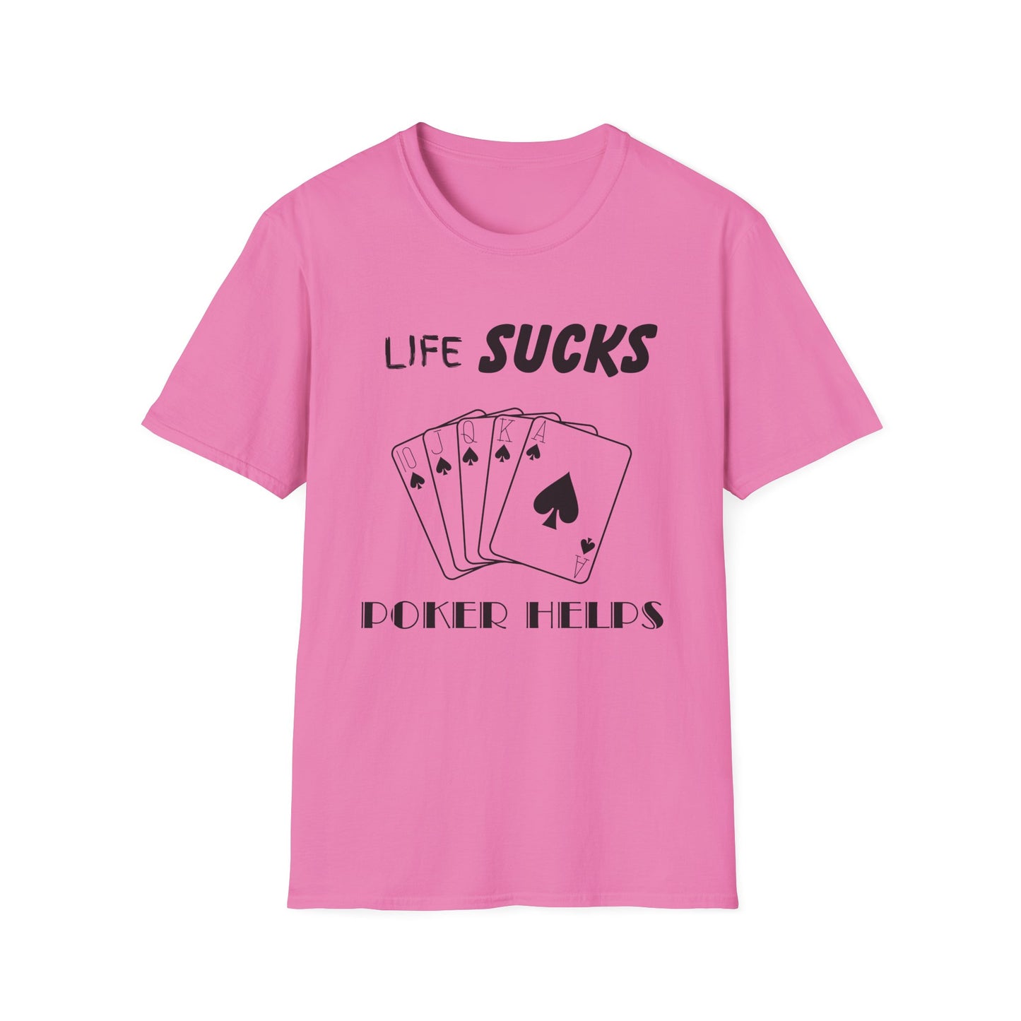 Life Sucks Poker Helps T-Shirt, Humorous Graphic Tee, Men's Women's Poker Lover Shirt, Sarcastic Tee, Life Is Hard Poker, Gambling Shirt