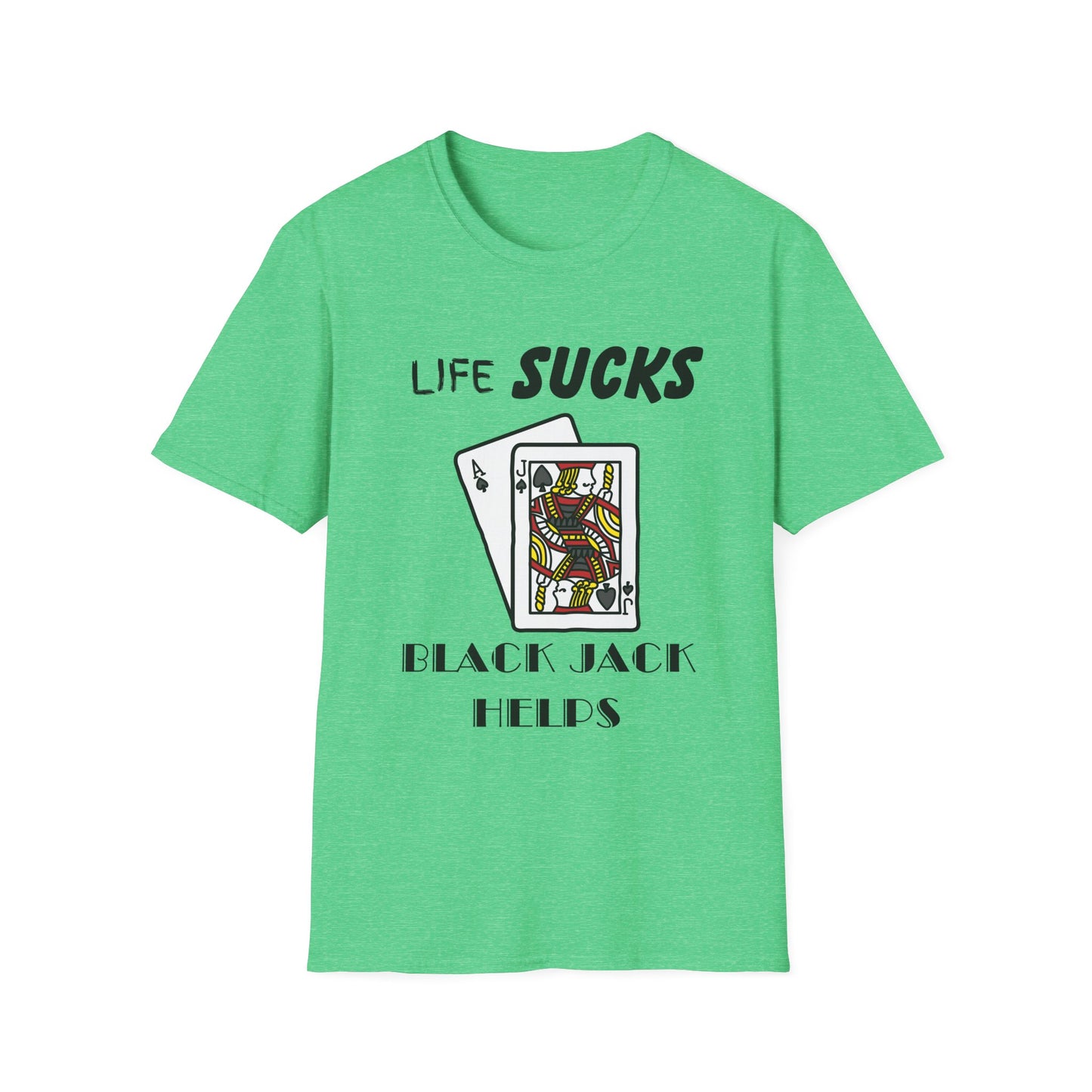 Life Sucks Black Jack Helps T-Shirt, Humorous Graphic Tee, Gifts For Black Jack Players, Sarcastic Tee, Black Jack Shirt, Gambling Shirt